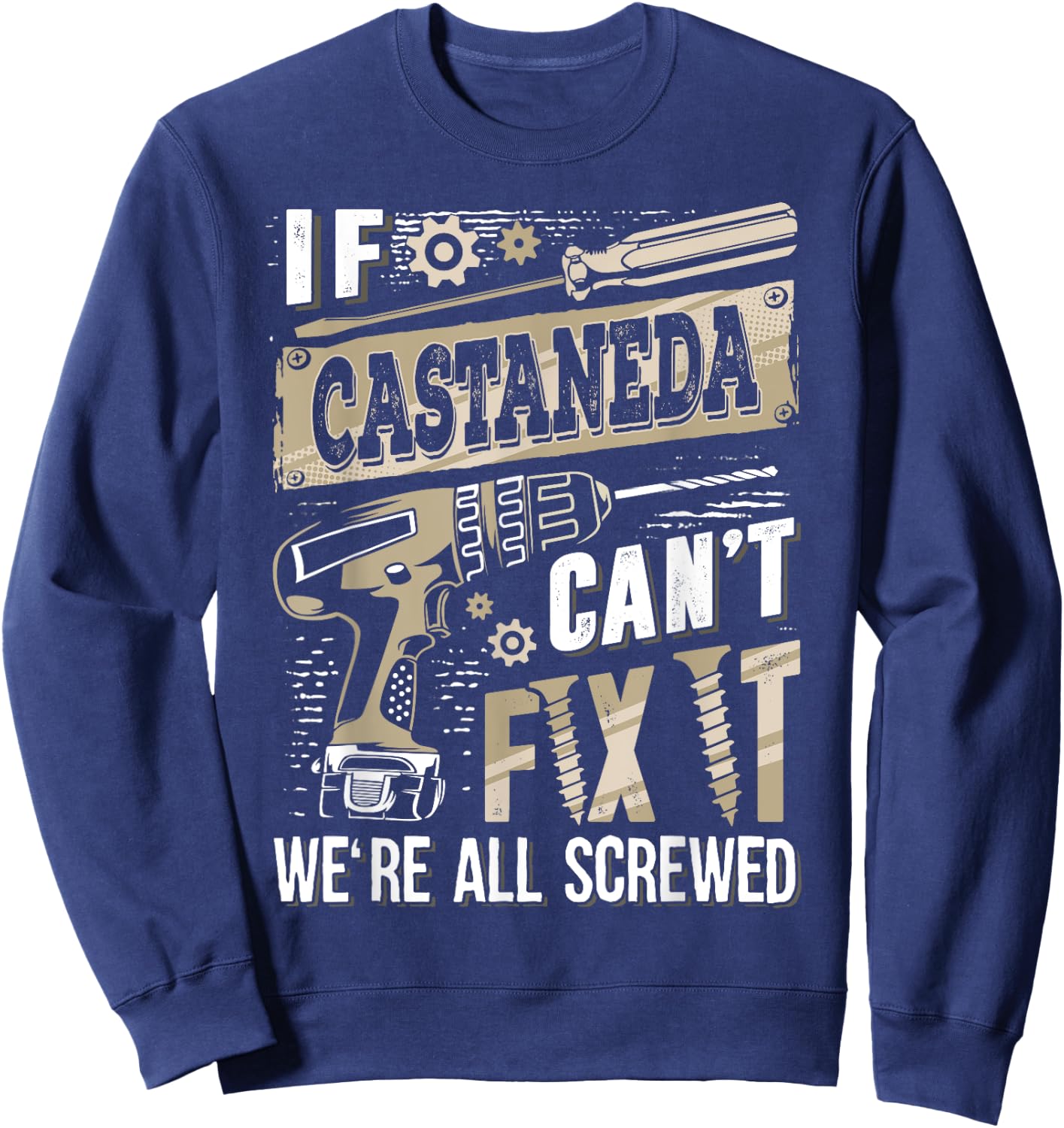 If CASTANEDA Can't Fix It We're All Screwed Family Name Sweatshirt - Sweatshirt | Navy