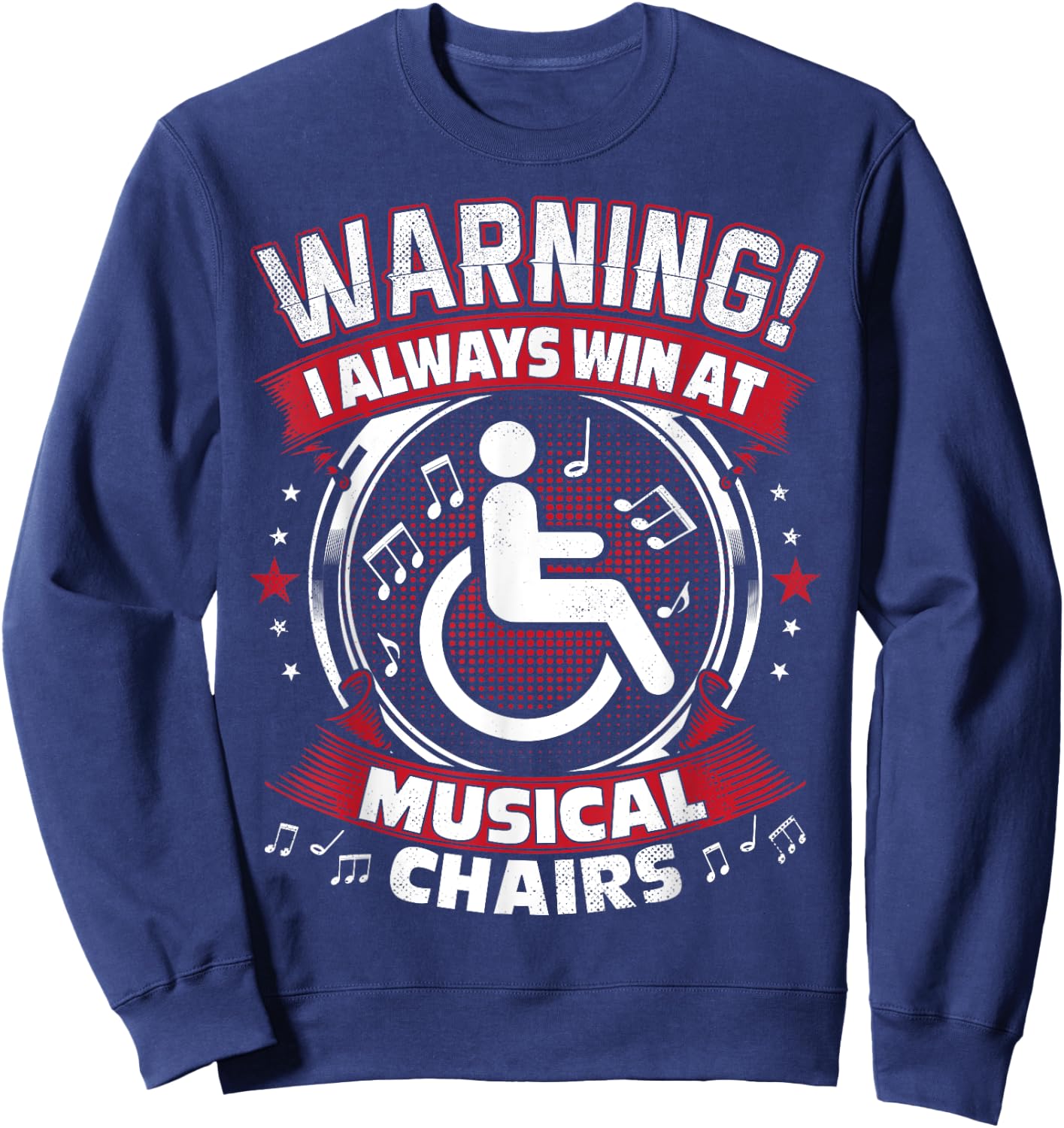 I Always Win At Musical Chairs - Funny Wheelchair Sweatshirt - Sweatshirt | Navy