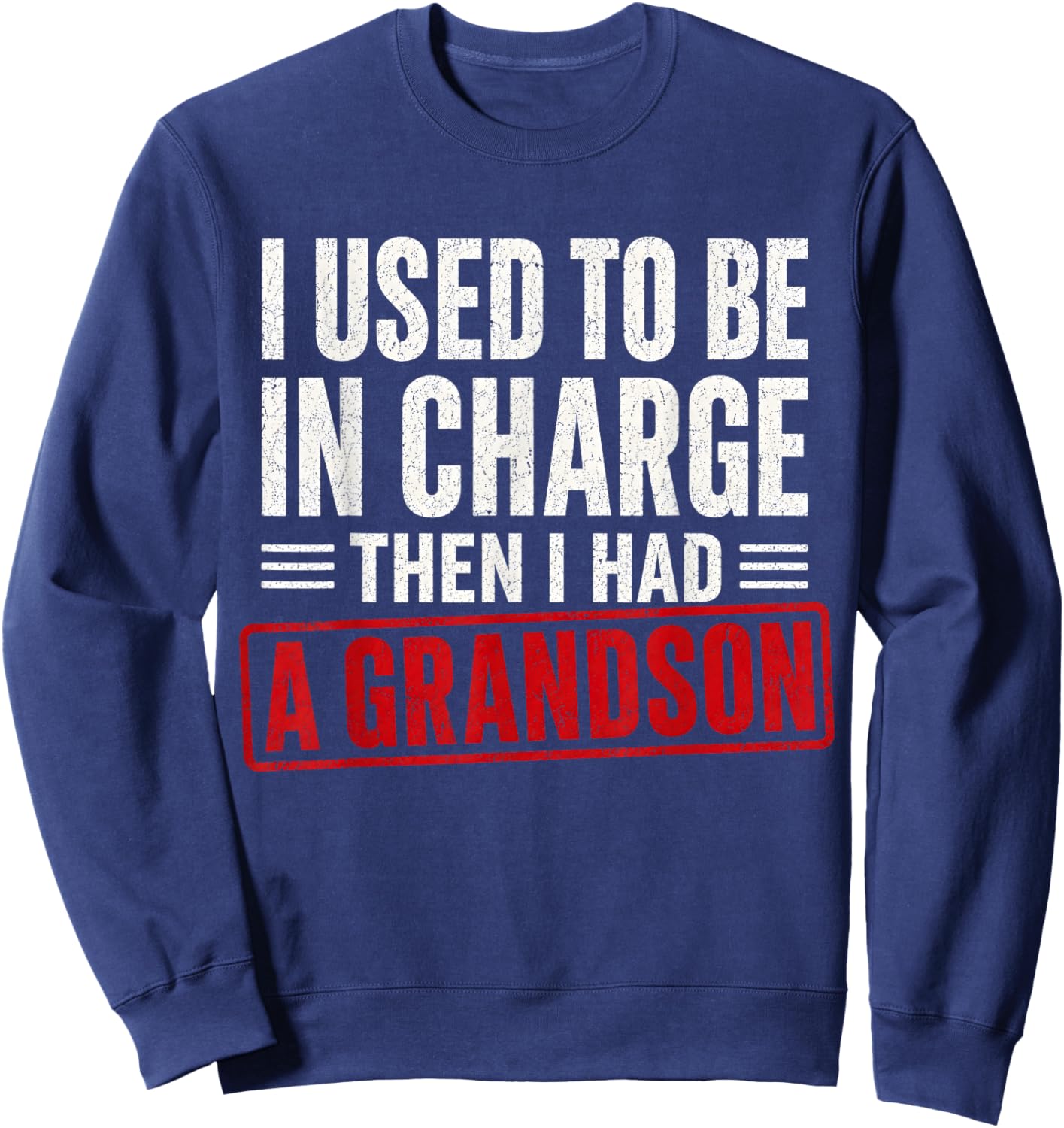 Retro I Used to Be in Charge Then I Had A Grandson Sweatshirt - Sweatshirt | Navy