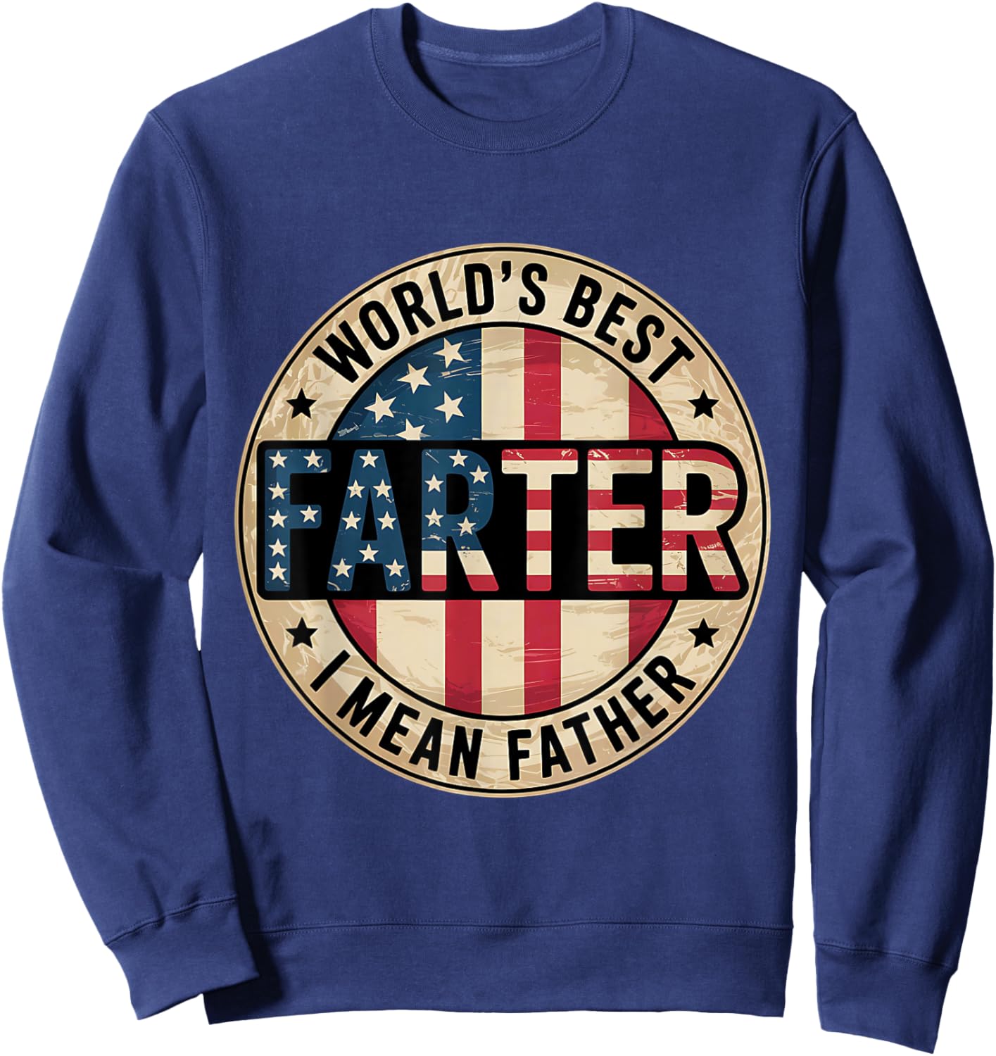 World's Best Farter I Mean Father Shirt Fathers Day Sweatshirt - Sweatshirt | Navy