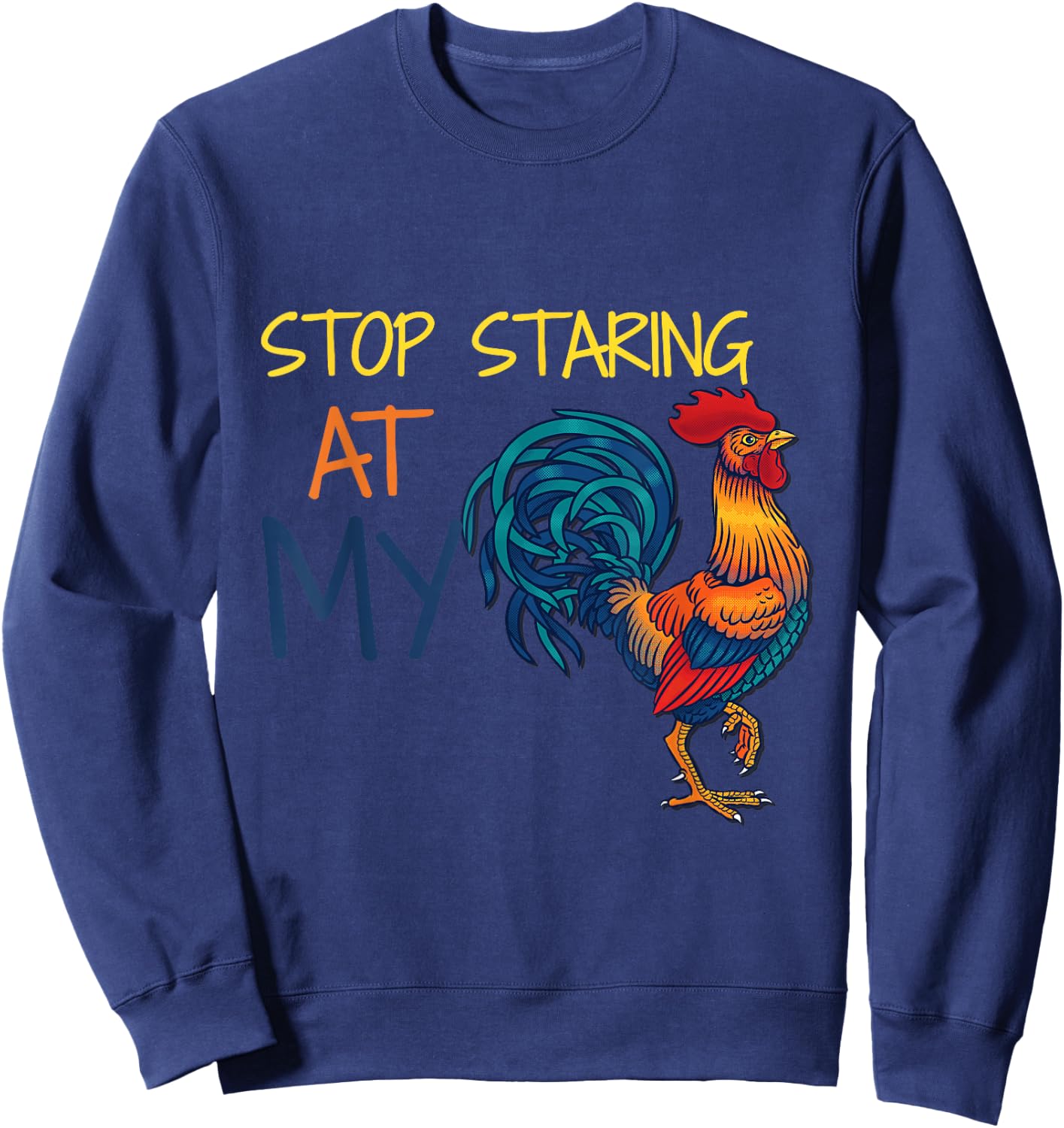 Stop Staring at My Cock Sweatshirt - Sweatshirt | Navy