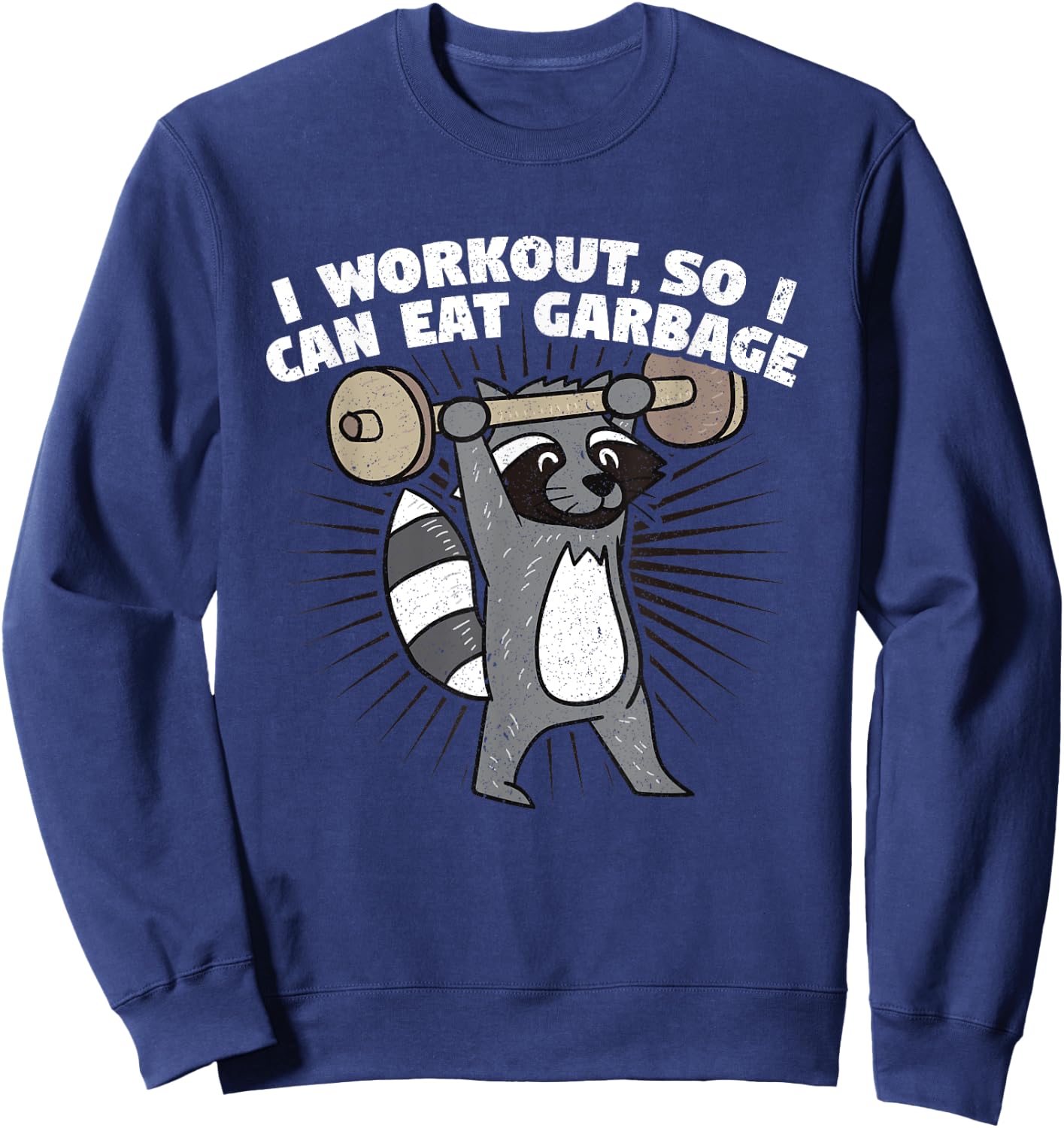 I Workout So I Can Eat Garbage Funny Raccoon Shirt Sweatshirt - Sweatshirt | Navy