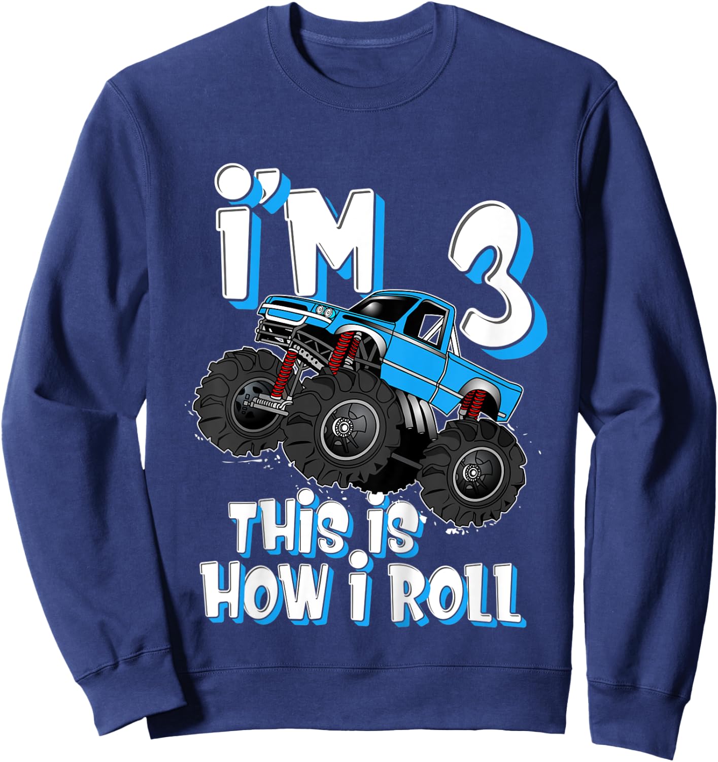 Kids Monster Truck I'm 3 This is How I Roll 3rd Birthday Party Sweatshirt - Sweatshirt | Navy