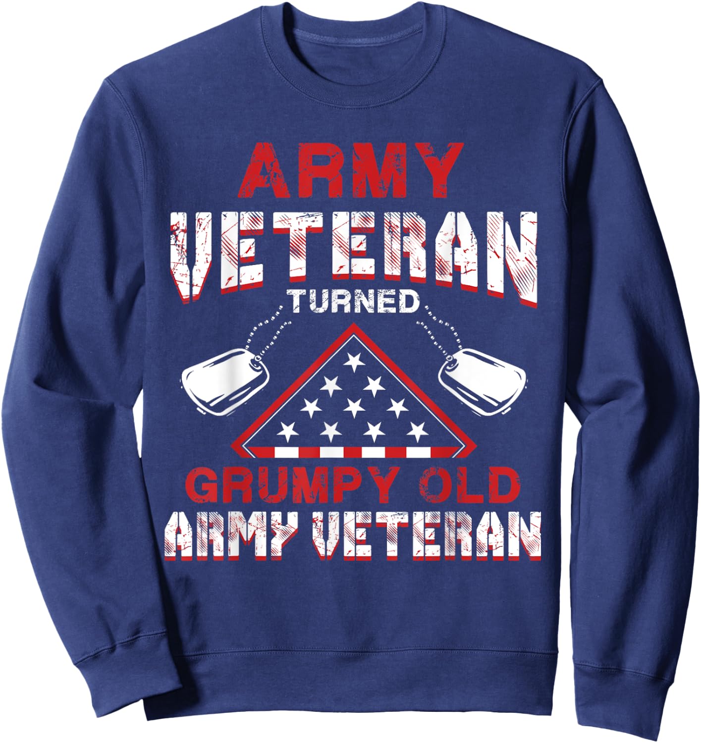 Grumpy Old Army Veteran Funny Patriotic Vet T Shirt Sweatshirt - Sweatshirt | Navy