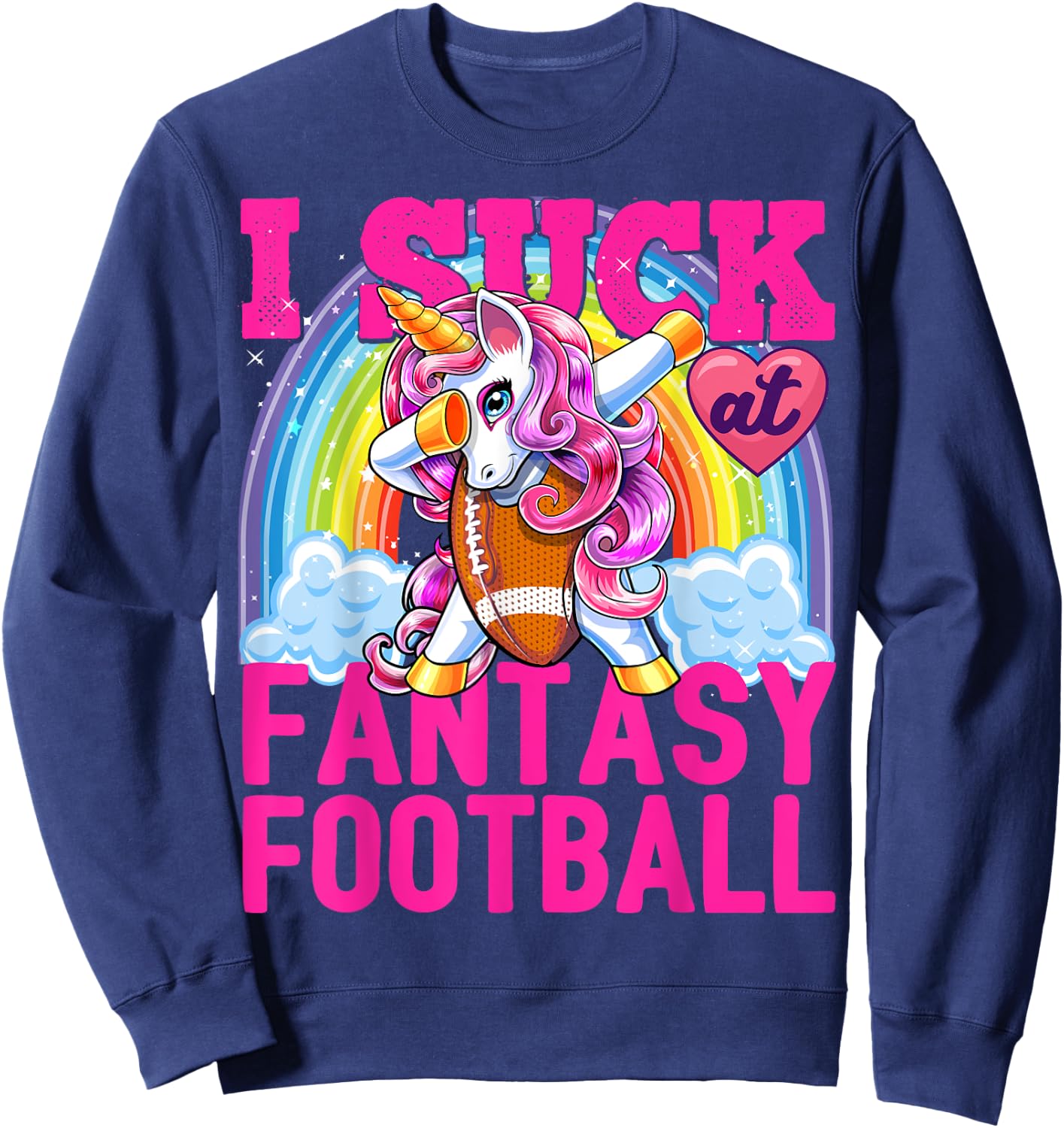 I Suck at Fantasy Football Dabbing Unicorn Loser Men Gift Sweatshirt - Sweatshirt | Navy