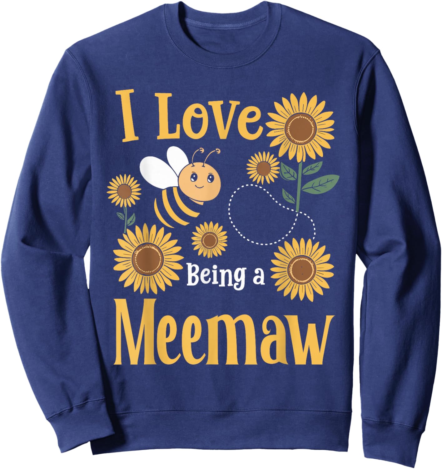 I Love Being A Meemaw Sunflower And Bee Sweatshirt - Sweatshirt | Navy