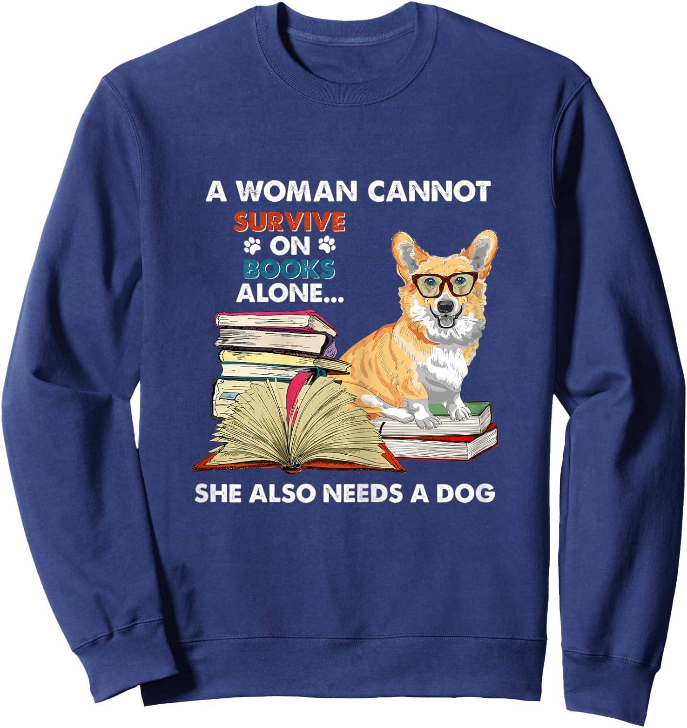 A Woman Cannot Survive on Books Also Needs a Corgi Sweatshirt - Sweatshirt | Navy