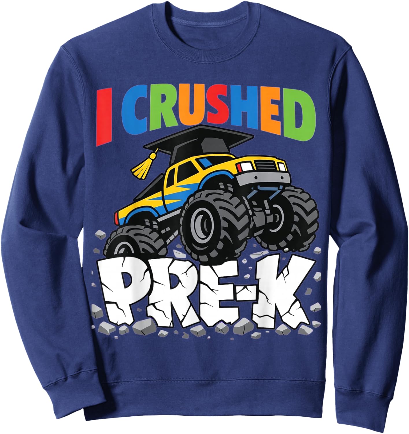 I Crushed Pre K Graduation 2026 Monster Truck Cap Boys Kids Sweatshirt - Sweatshirt | Navy