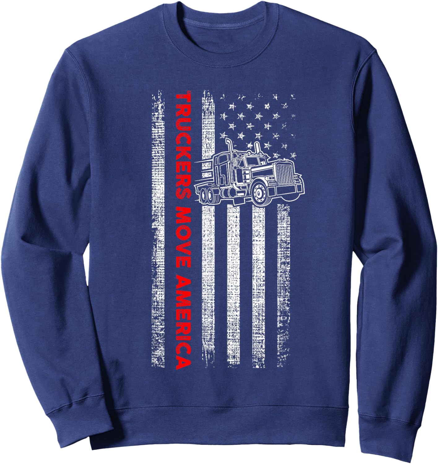 Truckers Move America - Patriotic Trucker - American Flag Sweatshirt - Sweatshirt | Navy