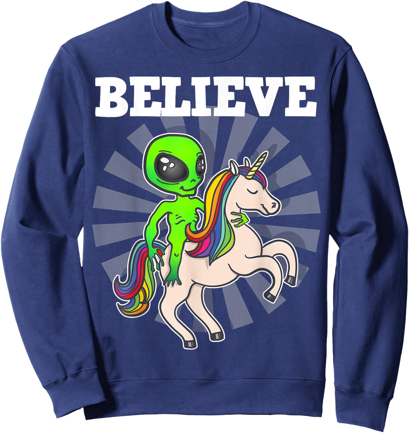 Believe Space Alien Riding Unicorn Funny Gift Sweatshirt - Sweatshirt | Navy