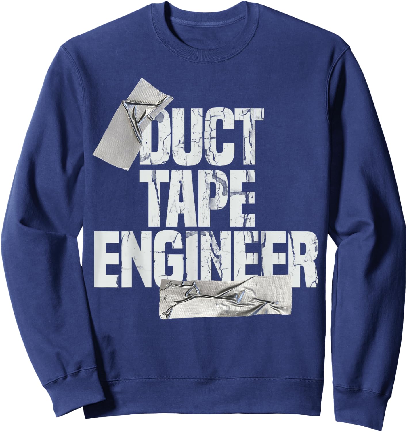 Duct Tape Shirt Dad Grandpa Funny Duct Tape Engineer Gift Sweatshirt - Sweatshirt | Navy