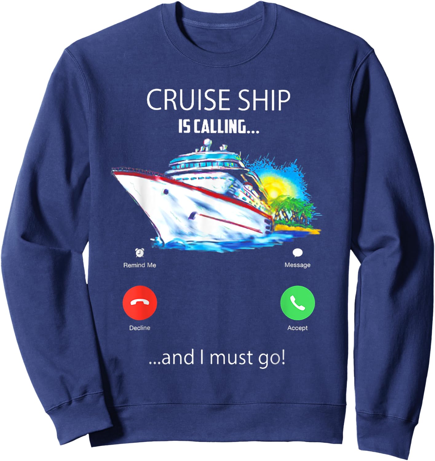 Cruise Ship Is Calling And I Must Go Cruising Lover Sweatshirt - Sweatshirt | Navy