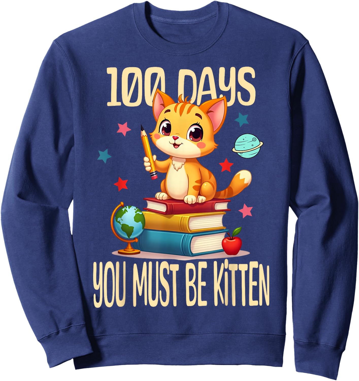 100 Days Of School You Must Be Kitten 100th day Of School Sweatshirt - Sweatshirt | Navy