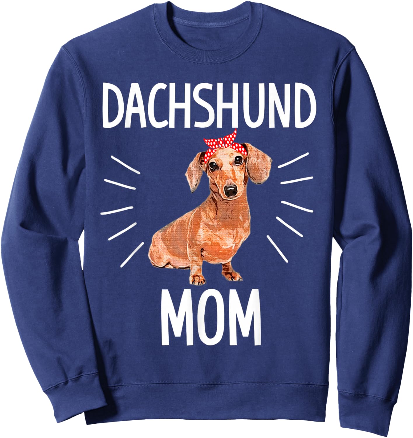 Dachshund mom cute Dotson doxie wiener dog owner lover gift Sweatshirt - Sweatshirt | Navy