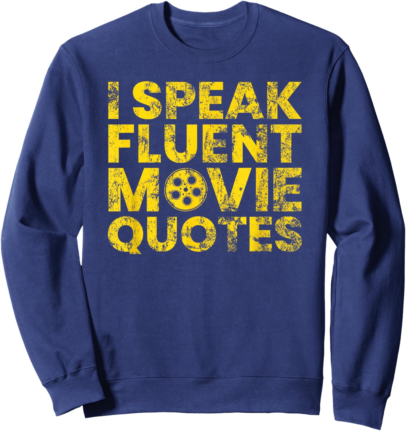 I Speak Fluent Movie Quotes Movie Lover Gift Sweatshirt - Sweatshirt | Navy