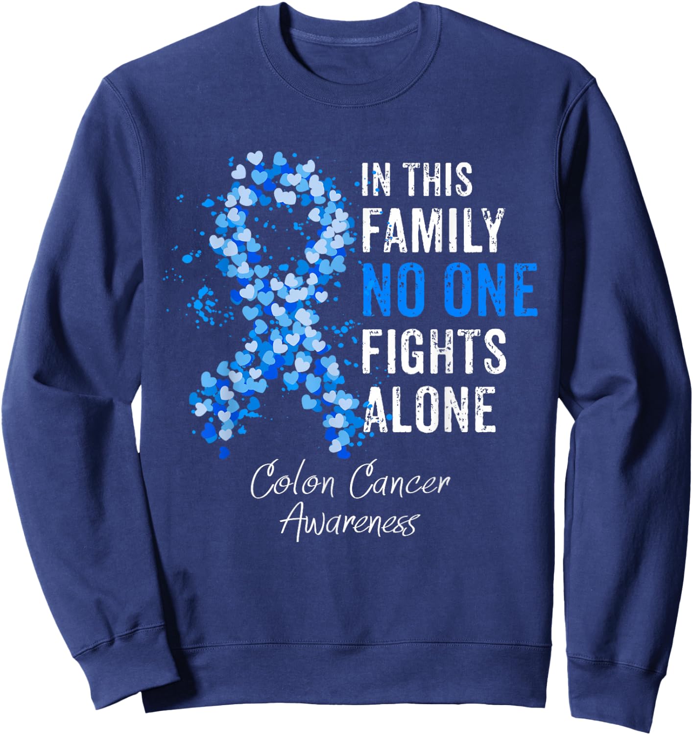 In This Family No One Fights Alone Colon Cancer Awareness Sweatshirt - Sweatshirt | Navy