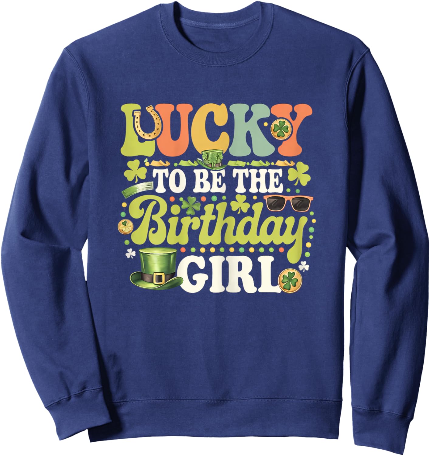 Lucky To Be The Birthday Girl Daughter St Patricks Day Kids Sweatshirt - Sweatshirt | Navy