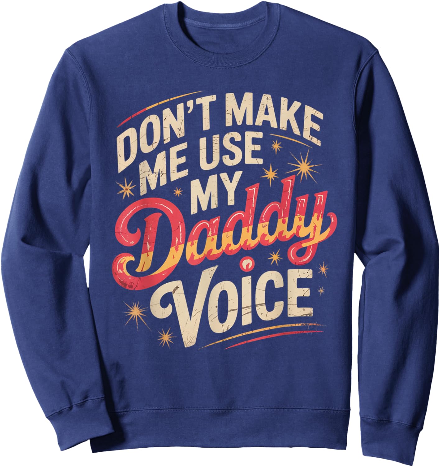 Don't Make Me Use My Daddy Voice Funny LGBT Gay Pride Sweatshirt - Sweatshirt | Navy