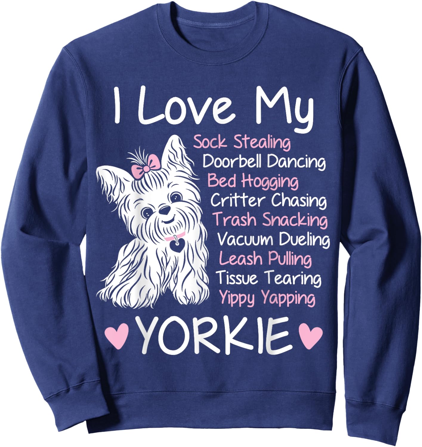 I Love My Yorkie - Cute Funny Habits Design Sweatshirt - Sweatshirt | Navy
