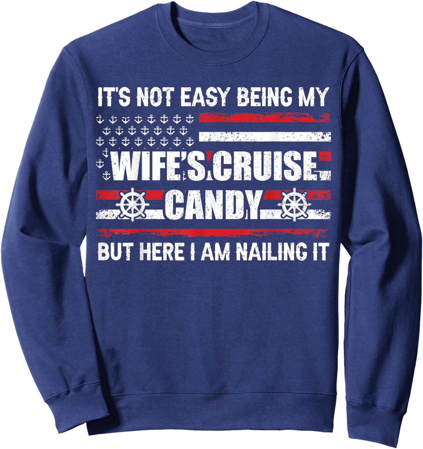 Its Not Easy Being My Wife's Cruise Candy Funny Cruise Sweatshirt - Sweatshirt | Navy