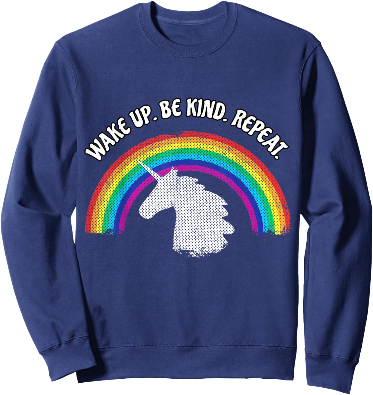 Wake Up Be Kind Repeat Kindness Rainbow Unicorn T Shirt Sweatshirt - Sweatshirt | Navy