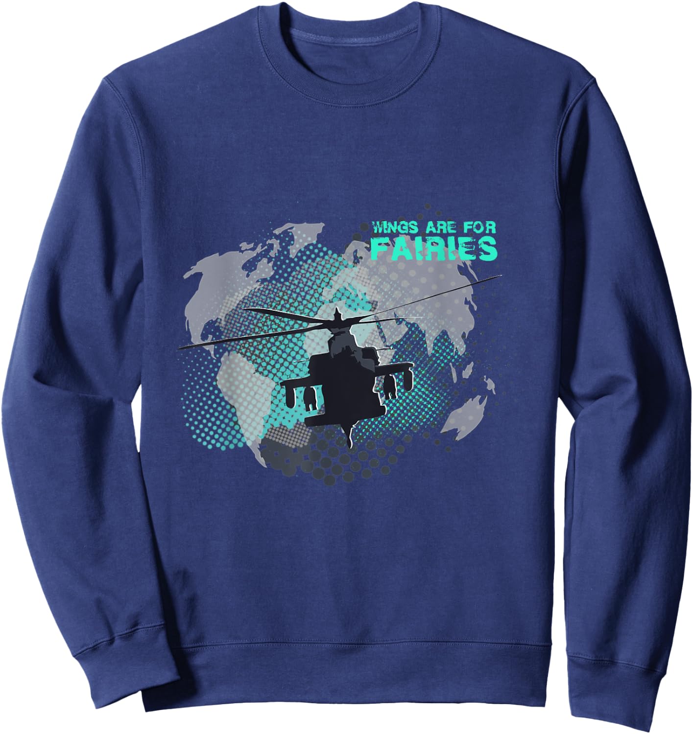 Wings Are For Fairies Helicopter Flying Pilot Sweatshirt - Sweatshirt | Navy