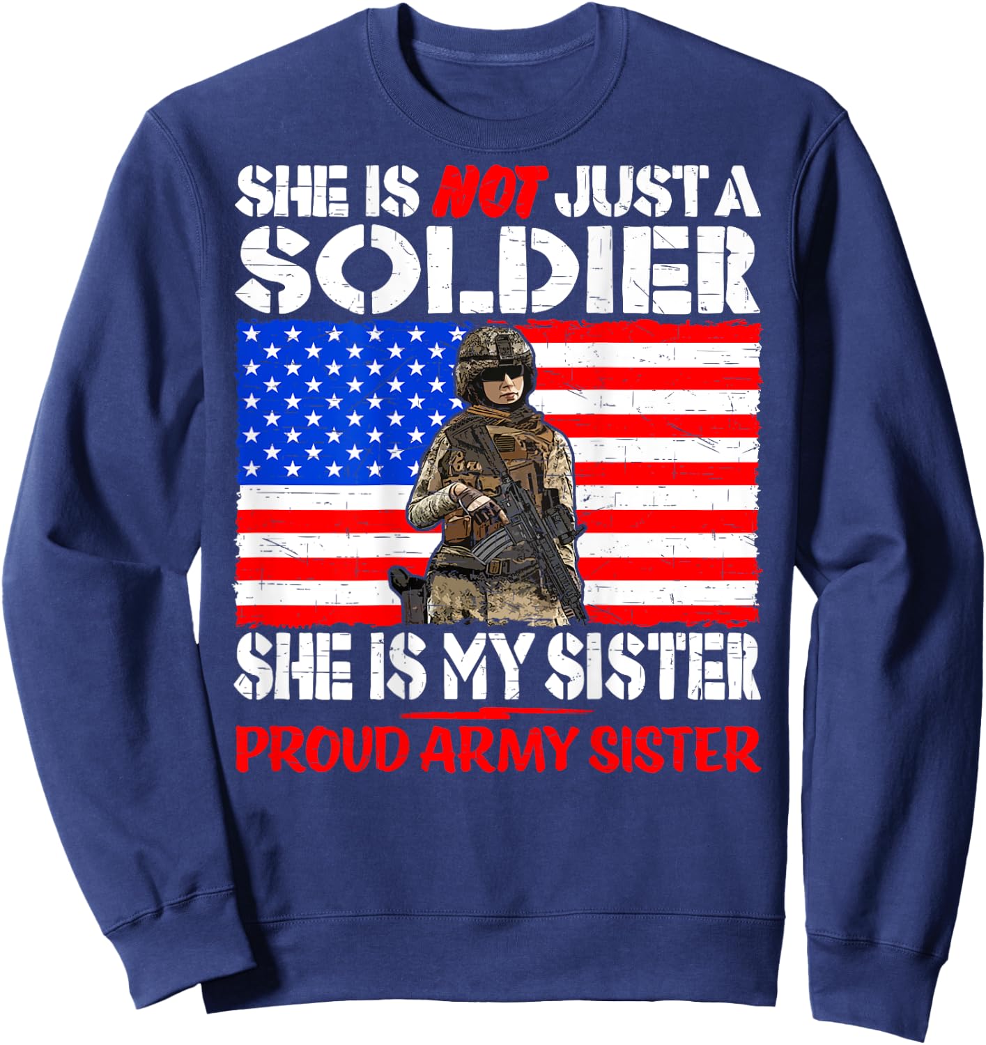 My Sister Is A Soldier Proud Army Sister - Military Sibling Sweatshirt - Sweatshirt | Navy