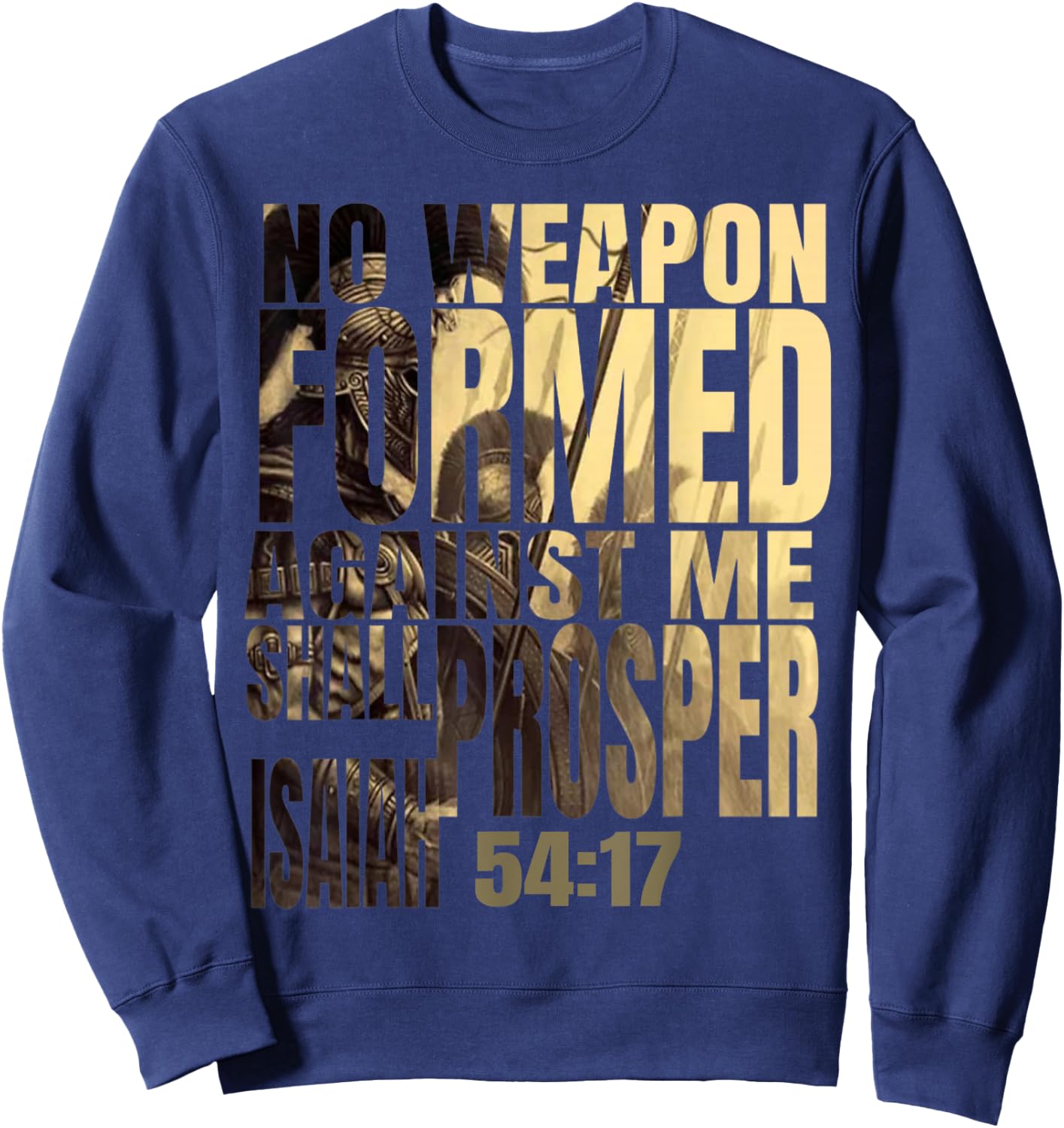 No Weapon Formed Against Me Shall Prosper Isaiah 54:17 Sweatshirt - Sweatshirt | Navy