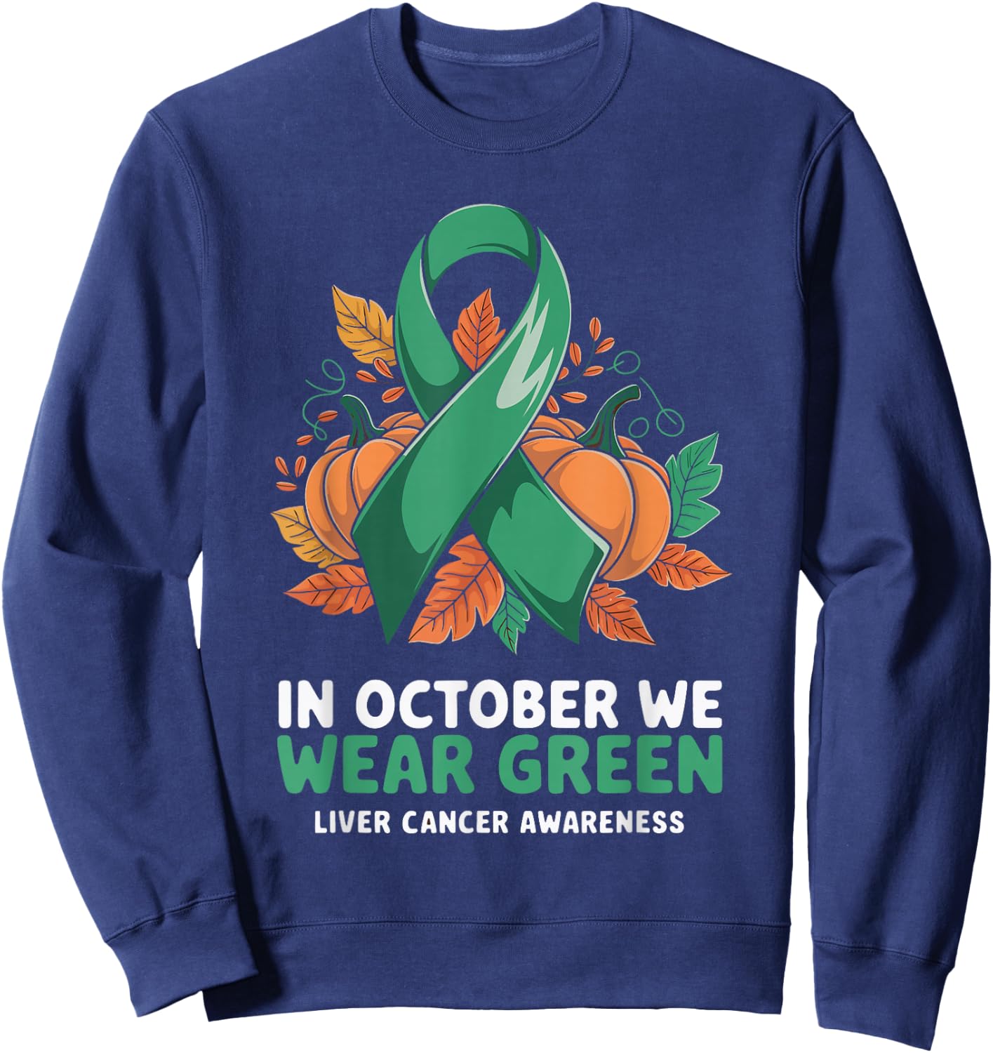 In October We Wear Green Liver Cancer Awareness Sweatshirt - Sweatshirt | Navy