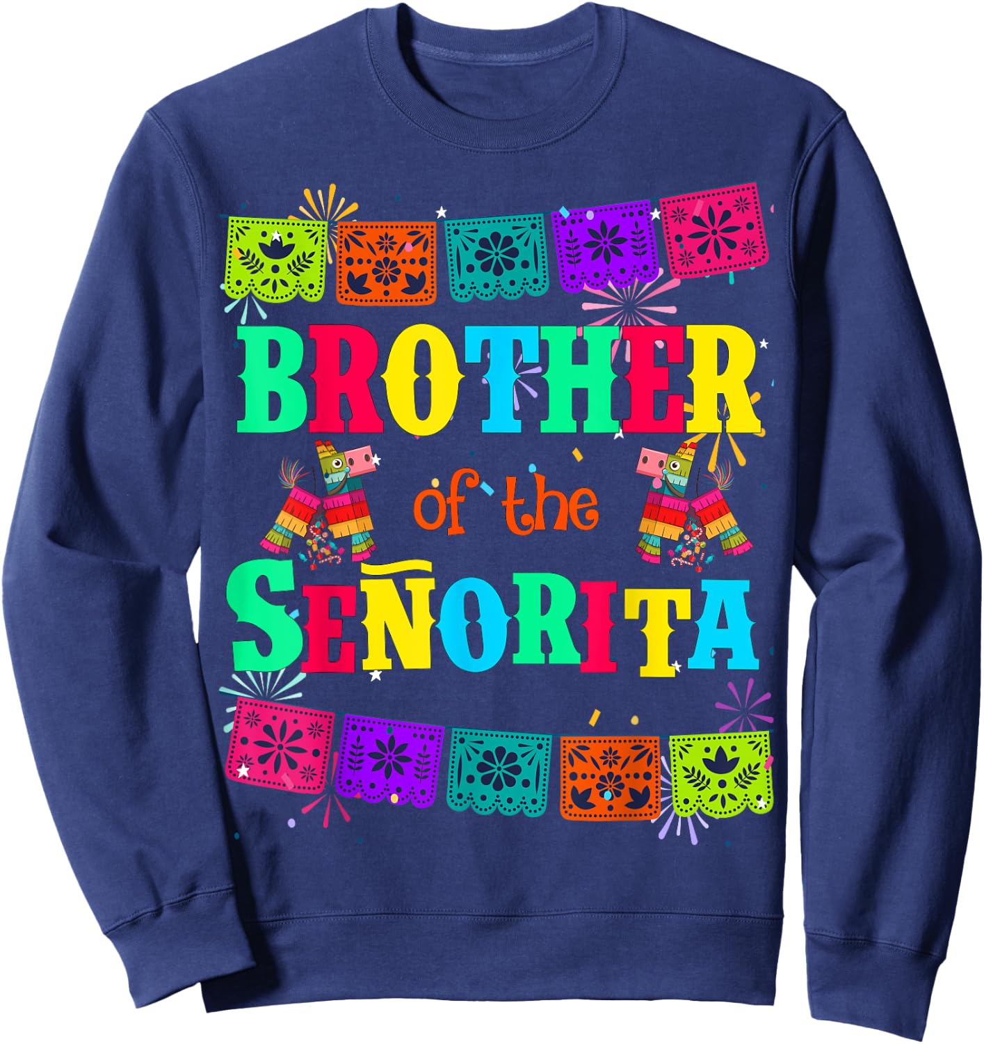 Let's Fiesta Brother of the Senorita Mexican Birthday Sweatshirt - Sweatshirt | Navy