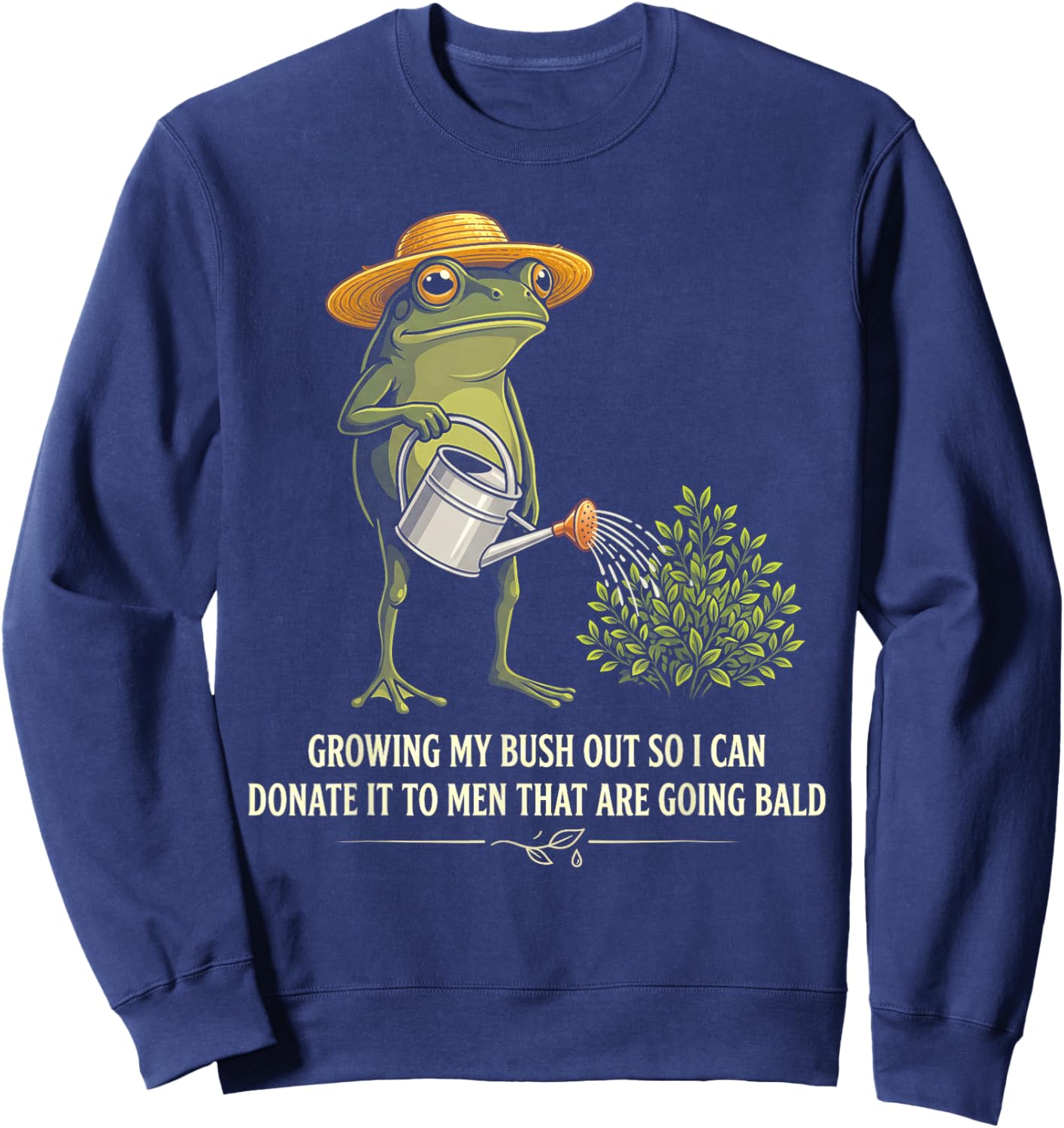 Inappropriate Growing My Bush Out Funny Women Adult Humor Sweatshirt - Sweatshirt | Navy