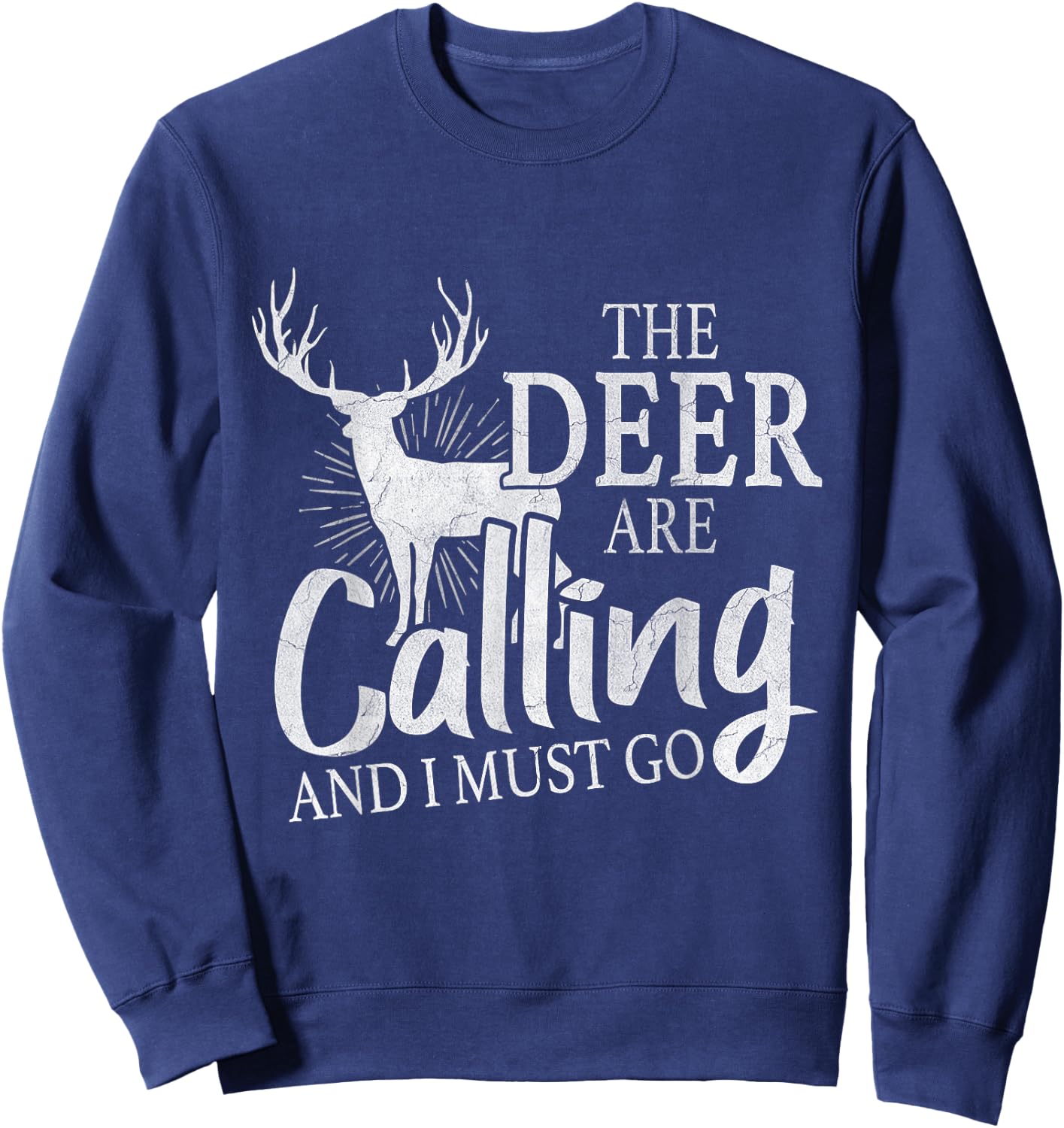 "The Deer Are Calling And I Must Go" Deer Hunting Lover Gift Sweatshirt - Sweatshirt | Navy