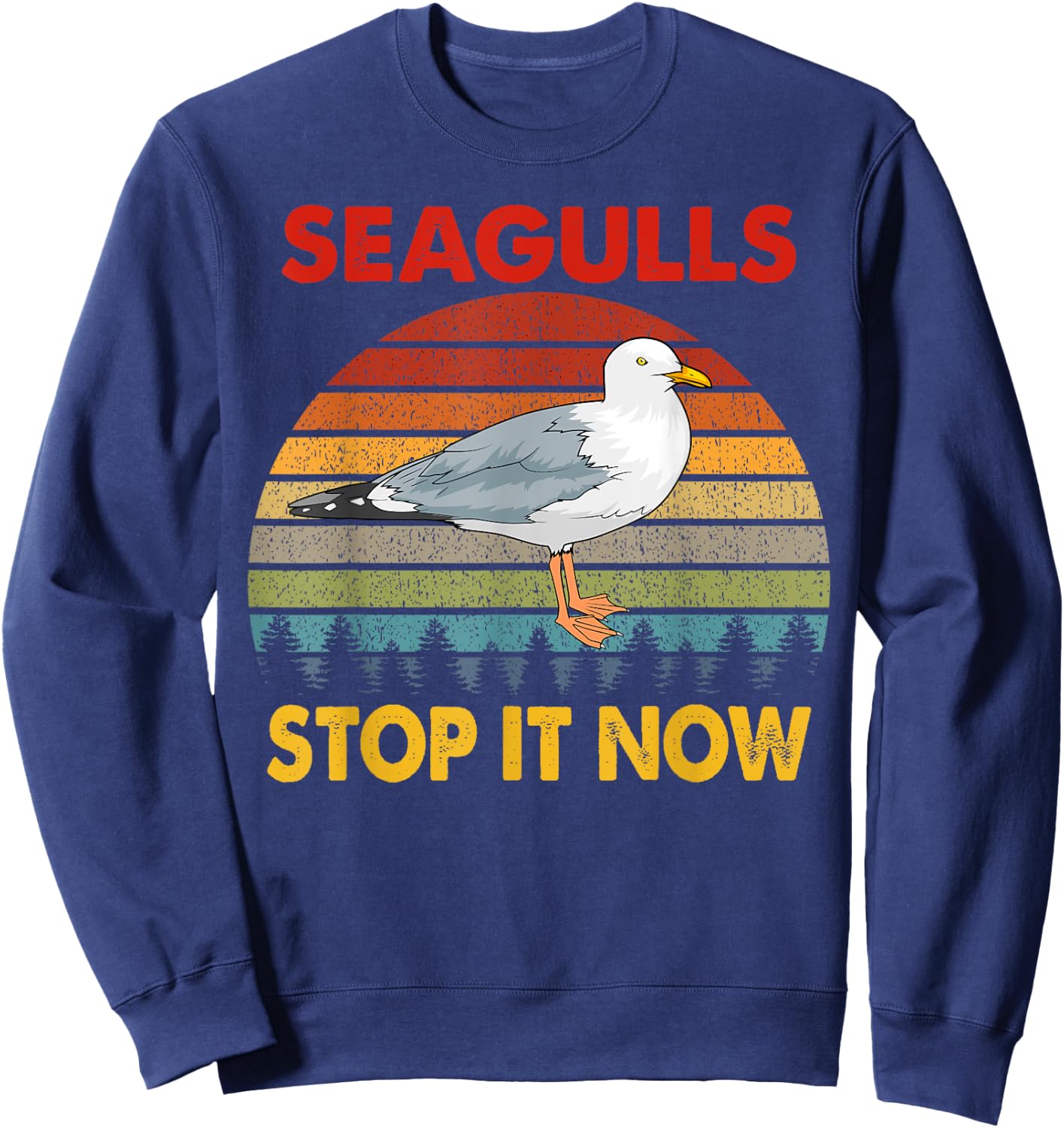 Seagulls Bird Lover Stop It Now Retro Vintage Funny Seagulls Sweatshirt - Sweatshirt | Navy