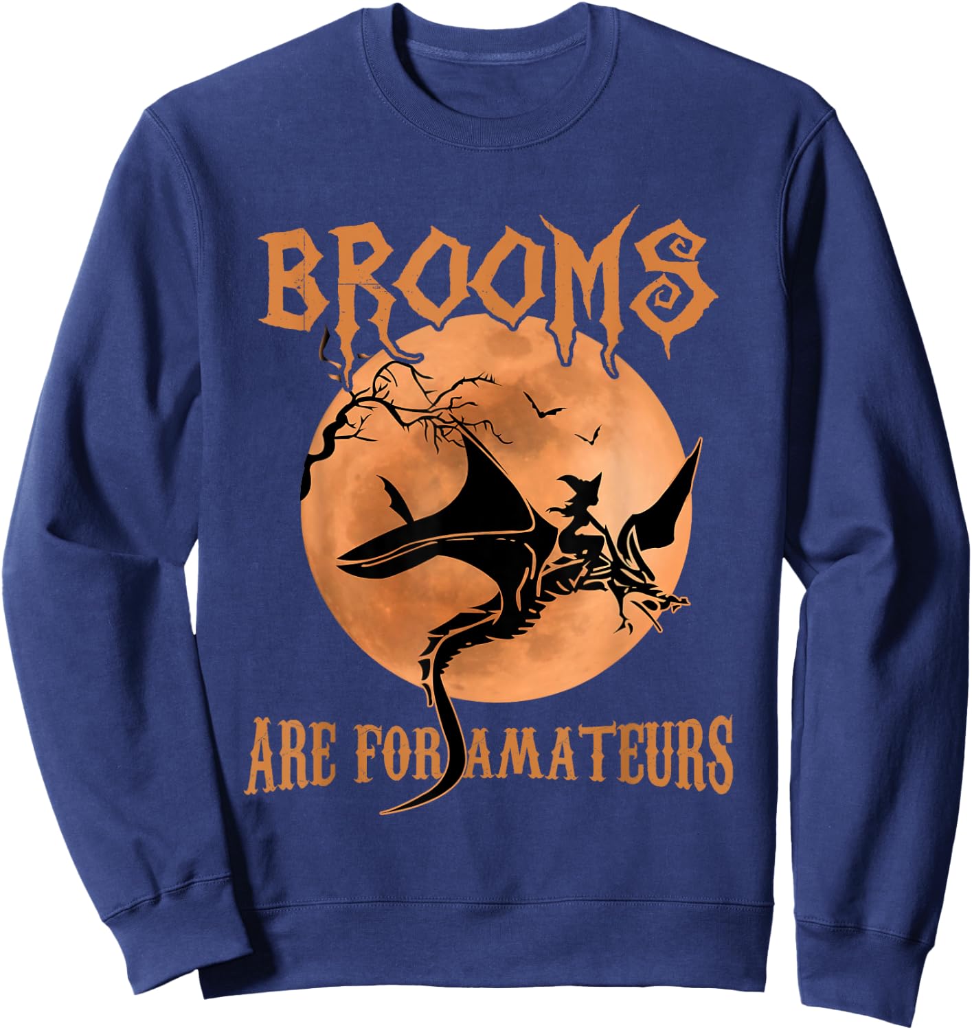 Brooms Are For Amateurs Dragon Riding Witches Halloween Sweatshirt - Sweatshirt | Navy