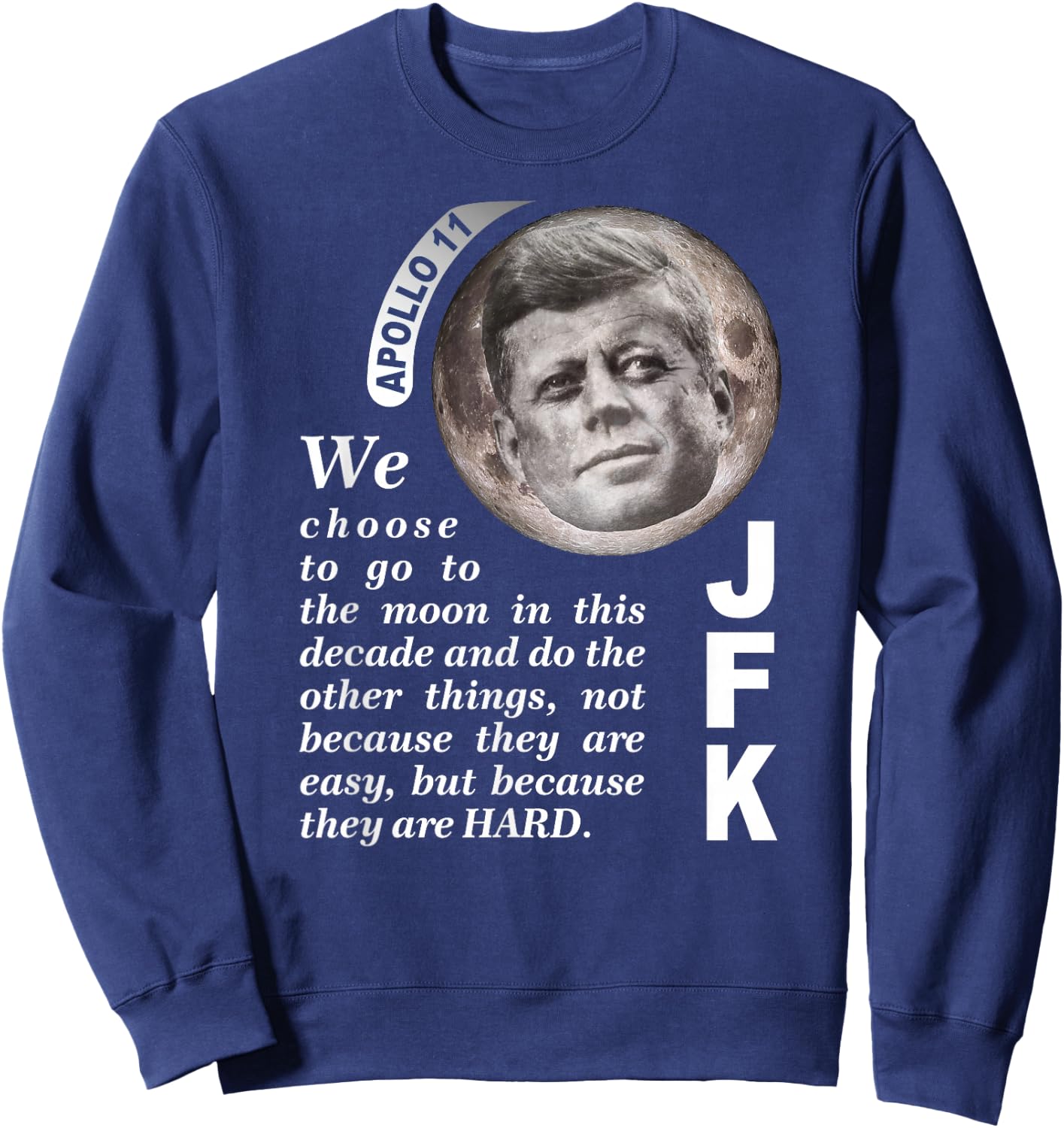 We Choose To Go To The Moon JFK Quote Sweatshirt - Sweatshirt | Navy