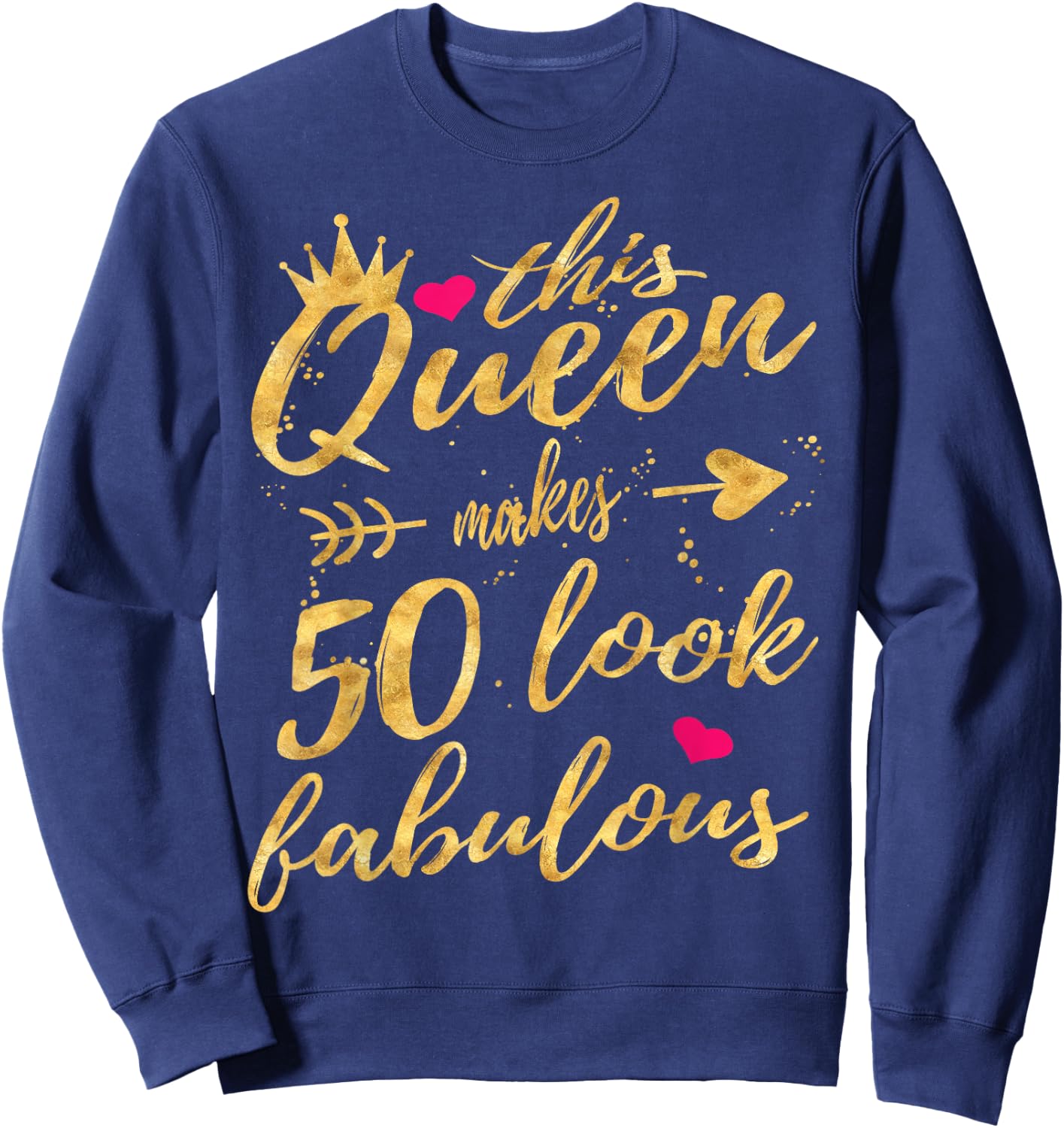This Queens Makes 50 Look Fabulous 50th Birthday Shirt Women Sweatshirt - Sweatshirt | Navy