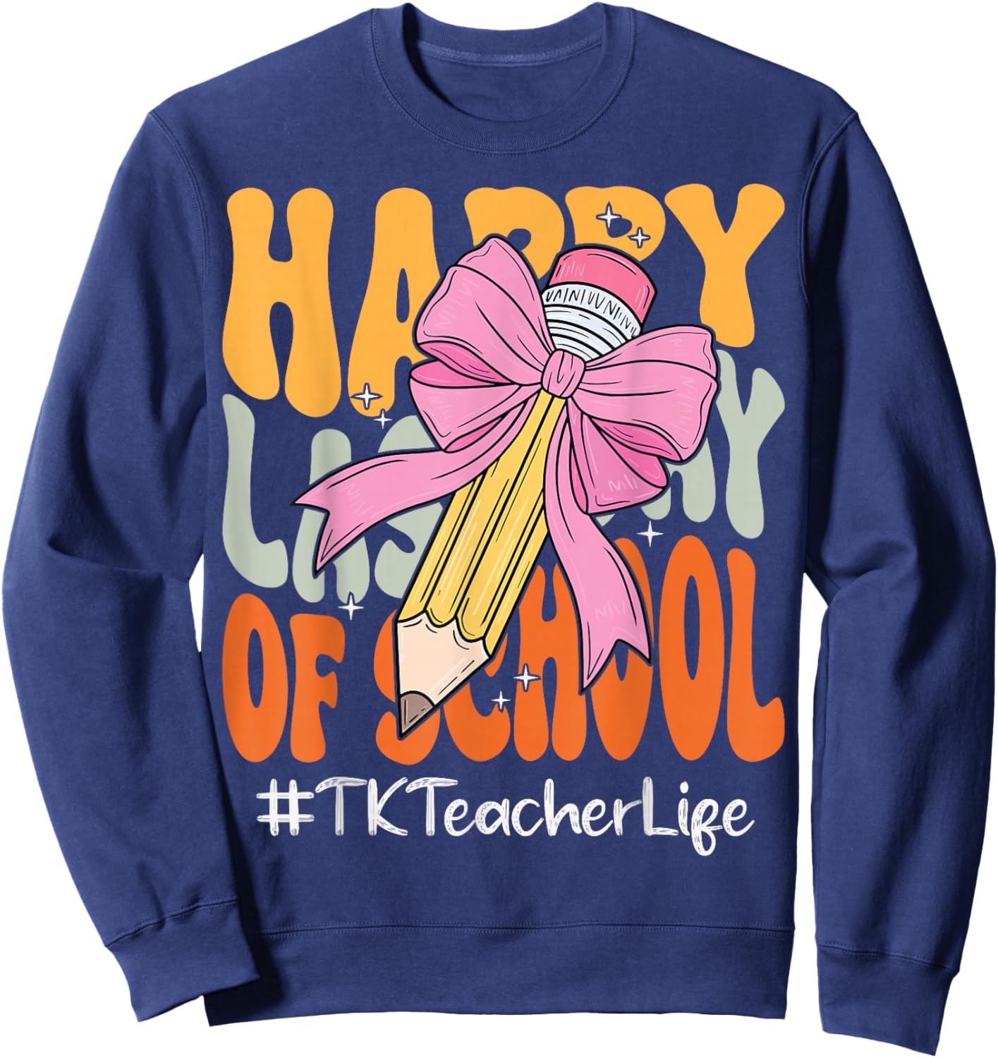 TK Teacher Happy Last Day of School Coquette Bow Pencil Sweatshirt - Sweatshirt | Navy