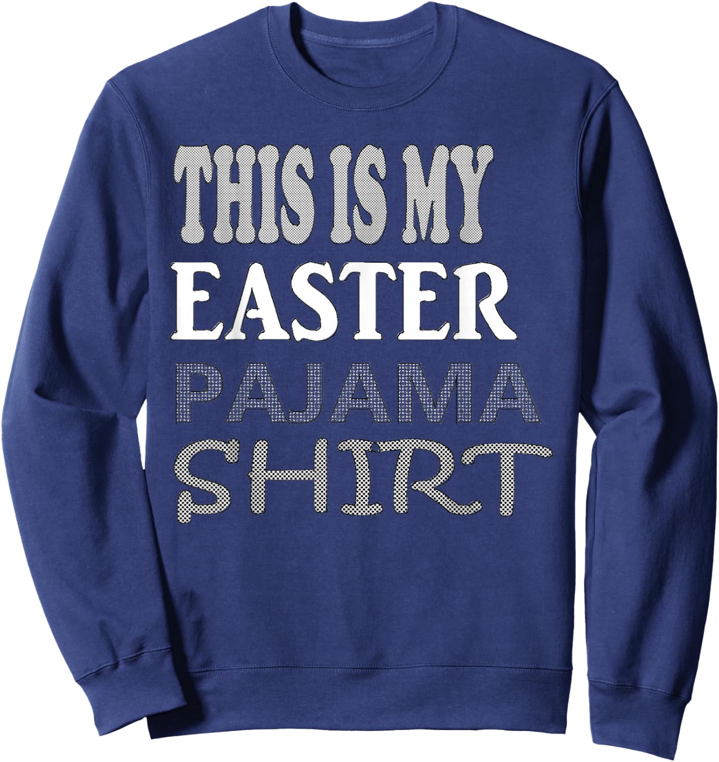 Easter Pajama Shirt - Women Men Adults Kids Boys Girls Teens Sweatshirt - Sweatshirt | Navy