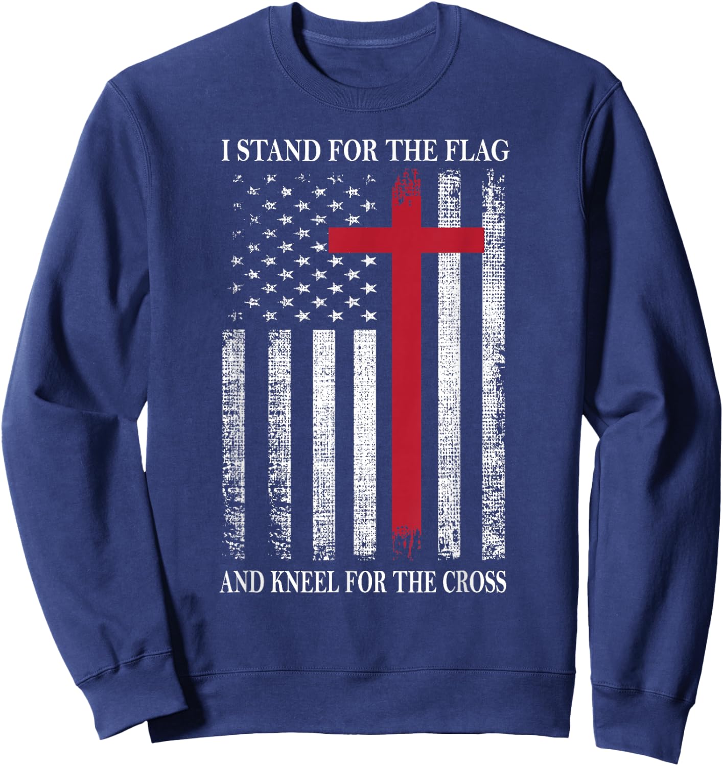 I Stand for The Flag and Kneel for The Cross USA Flag Sweatshirt - Sweatshirt | Navy