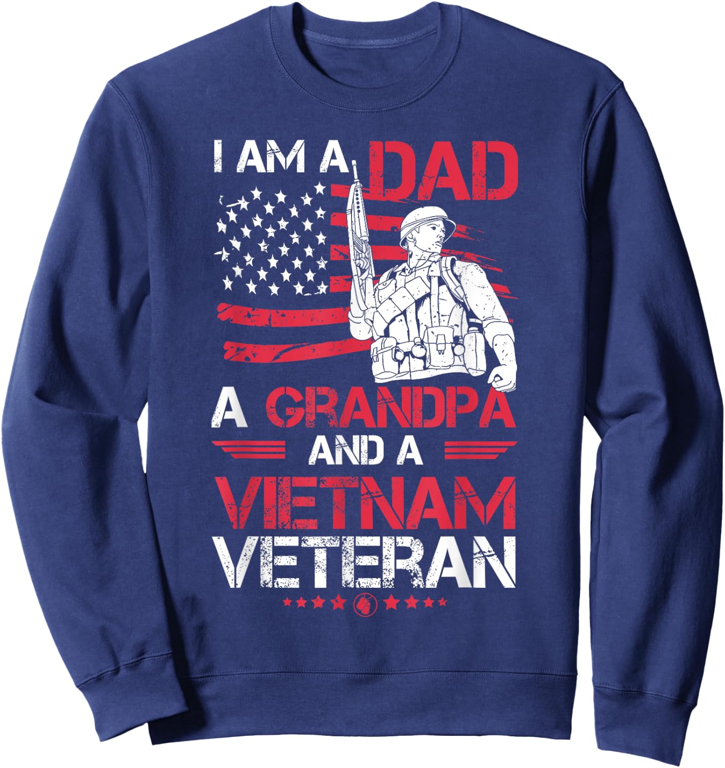 I Am A Dad A Grandpa And A Vietnam Veteran Cool Quote Sweatshirt - Sweatshirt | Navy