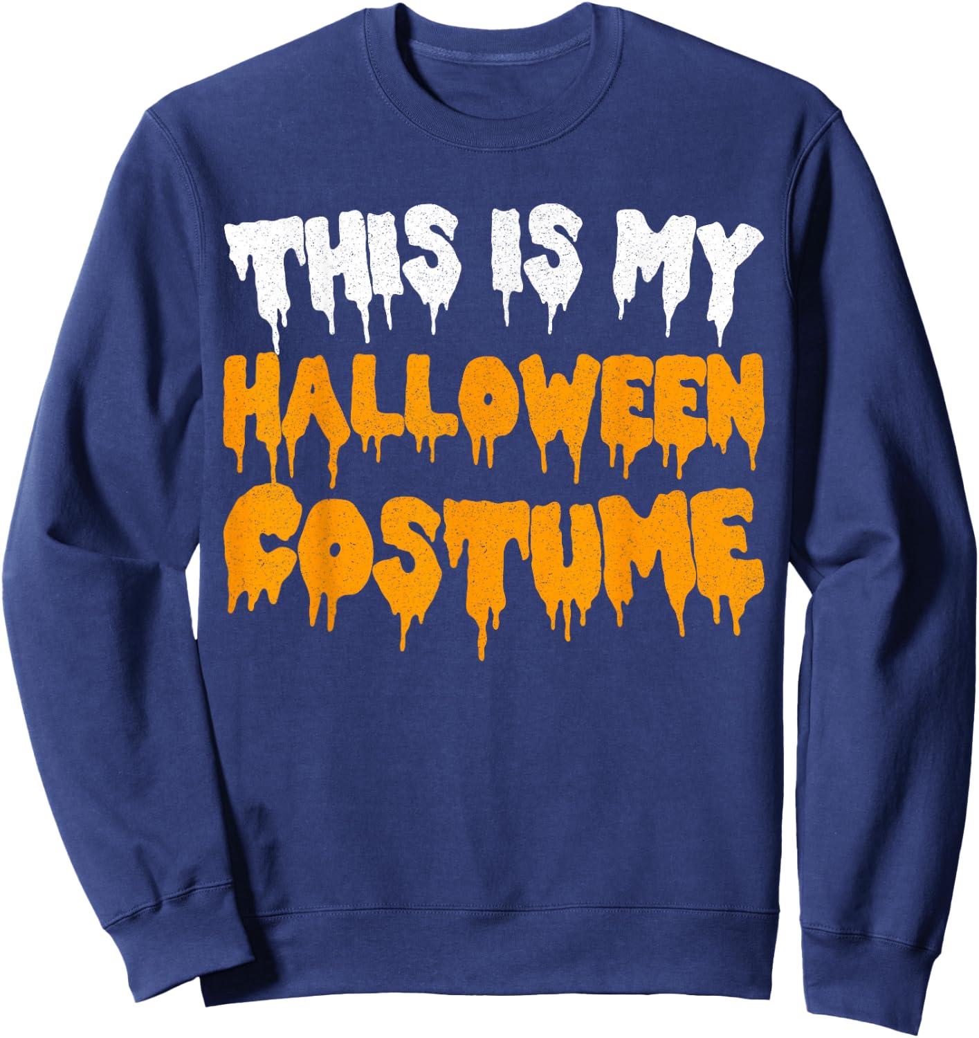 This Is My Halloween Costume Shirt Adult Men Women Kids Sweatshirt - Sweatshirt | Navy