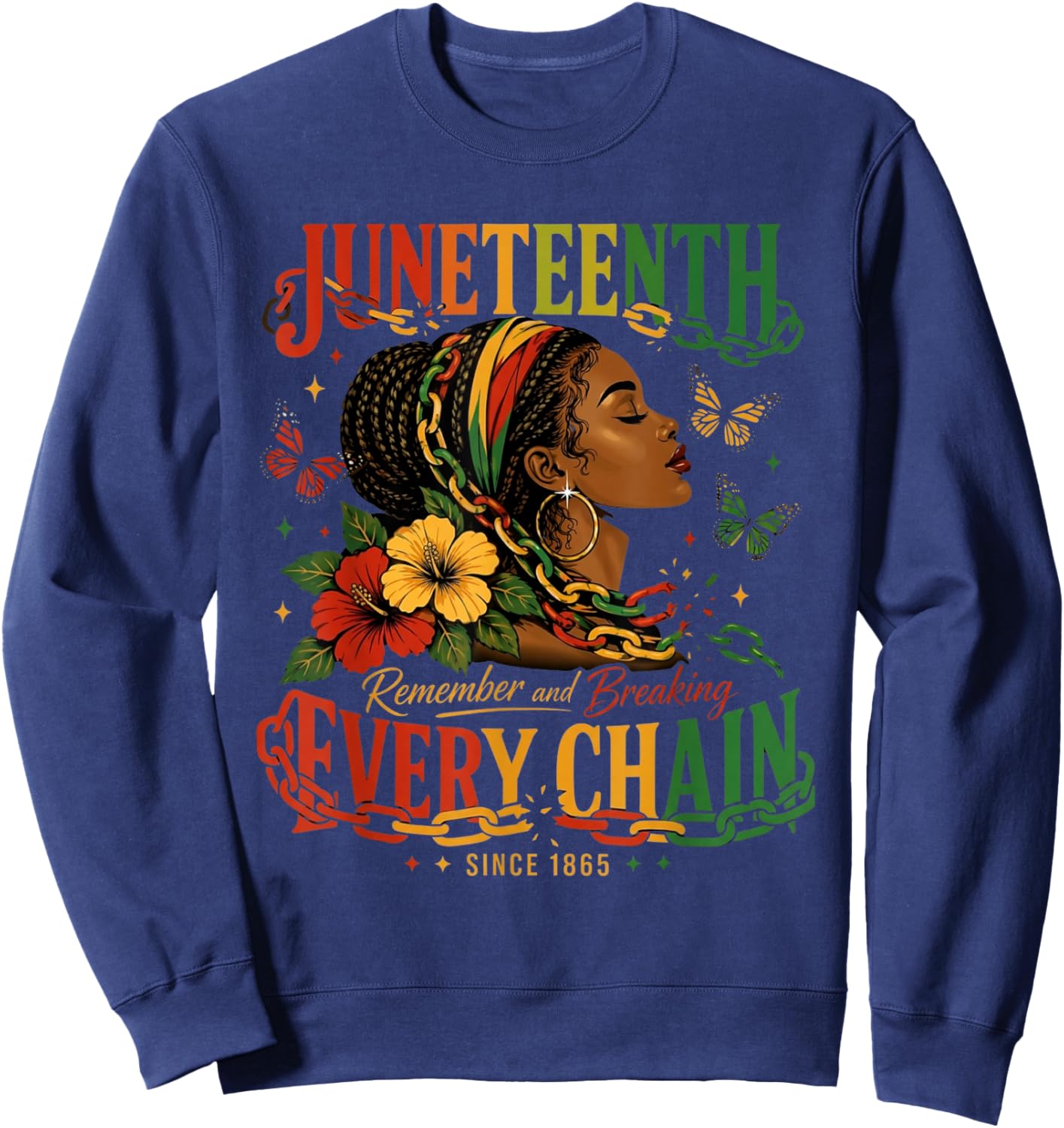 Breaking Every Chain Since 1865 Juneteenth Black History Sweatshirt - Sweatshirt | Navy