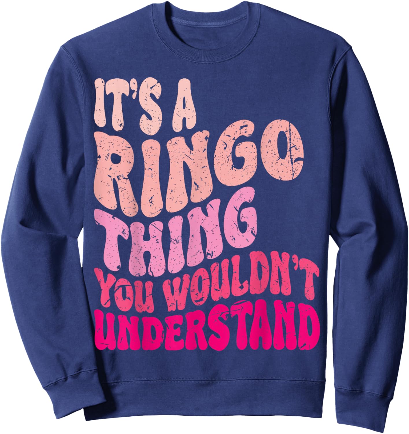 It's A Ringo Thing You Wouldn't Understand Groovy Girls Sweatshirt - Sweatshirt | Navy