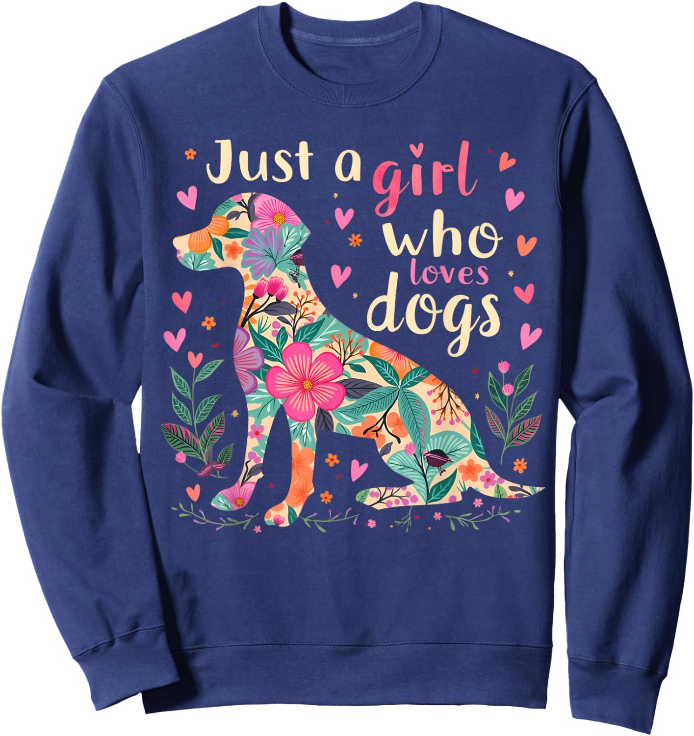 Just a Girl Who Loves Dogs Floral Animal Lover Sweatshirt - Sweatshirt | Navy