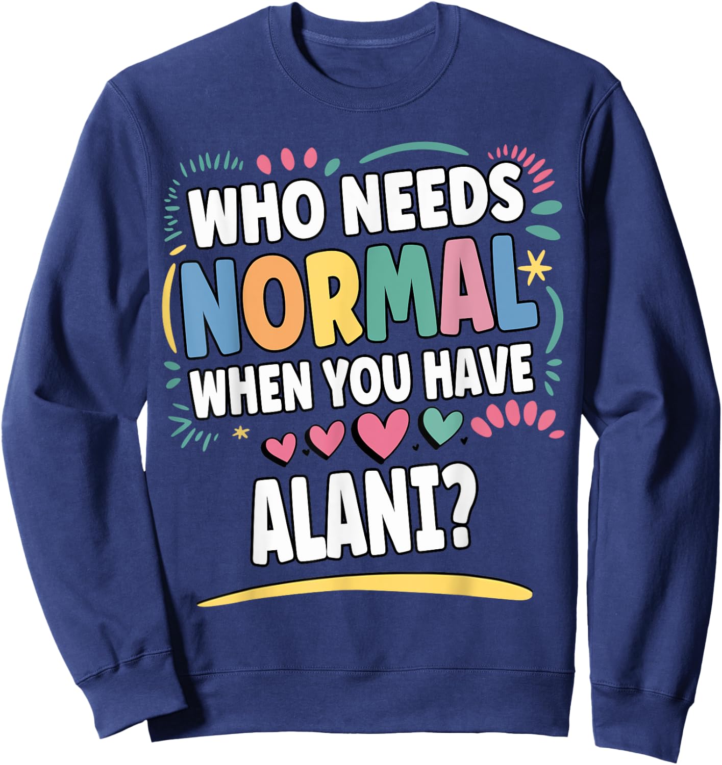 ALANI Personalized Name Funny Cute Custom ALANI Name Sweatshirt - Sweatshirt | Navy