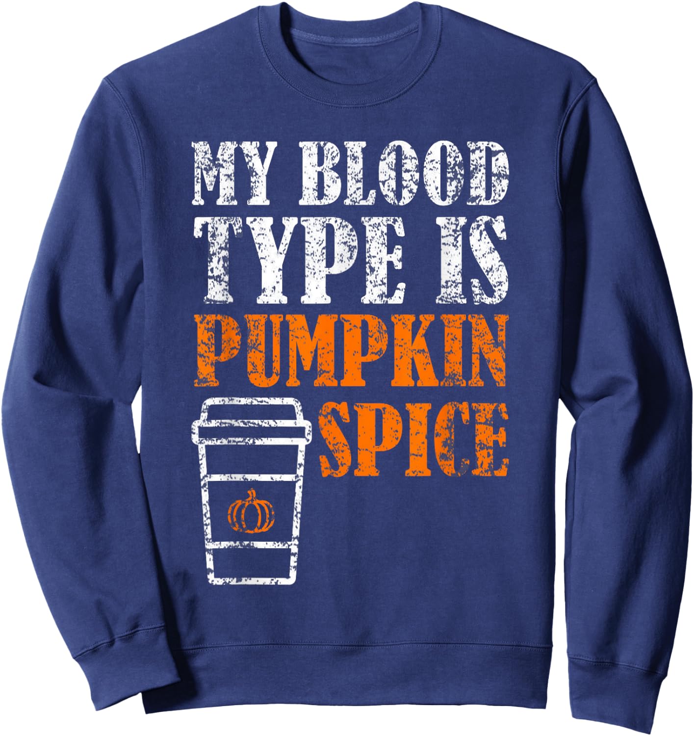 My Blood Type Is Pumpkin Spice Halloween Sweatshirt - Sweatshirt | Navy
