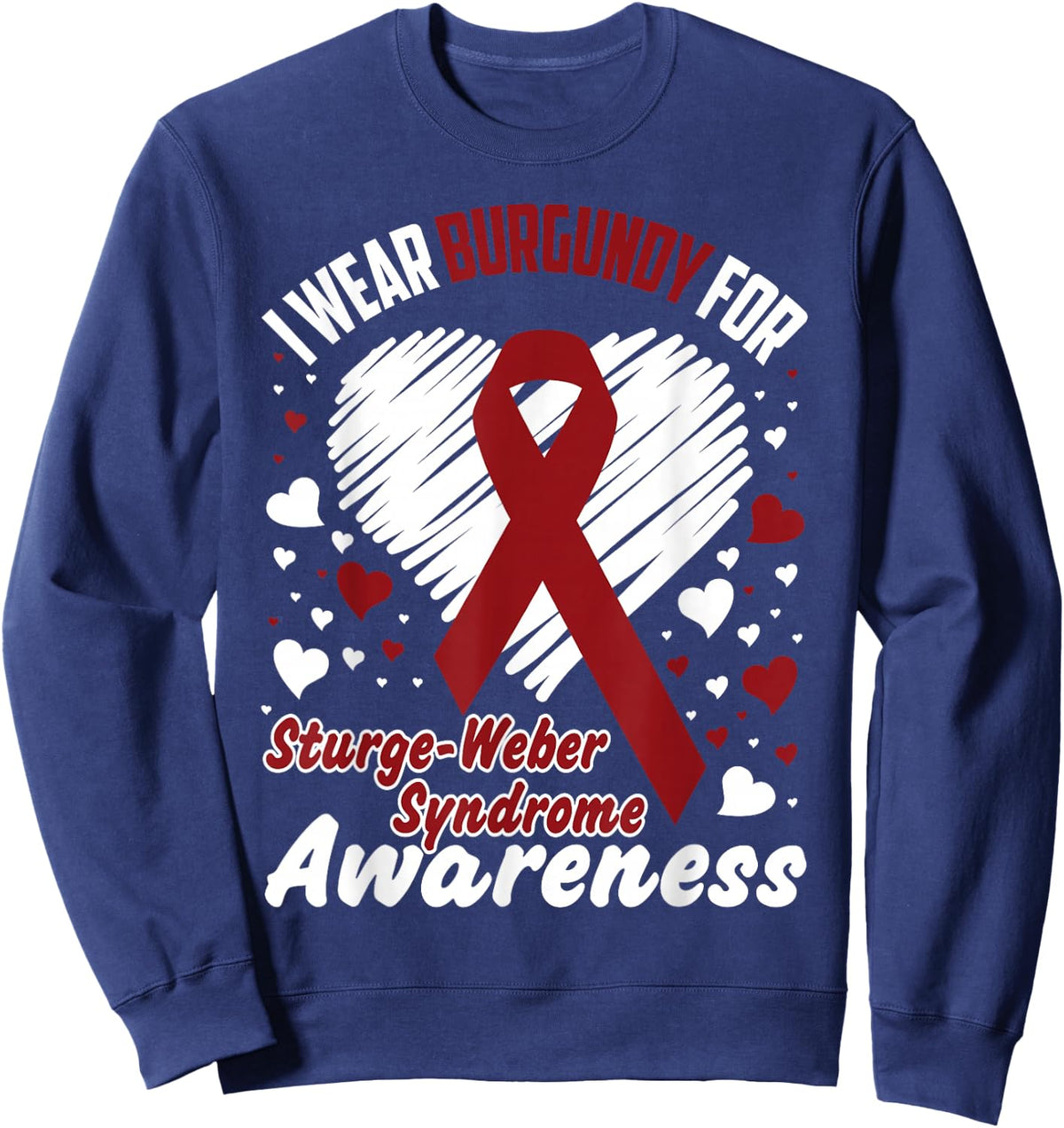 I Wear Burgundy For Sturge-Weber Syndrome Awareness Sweatshirt - Sweatshirt | Navy