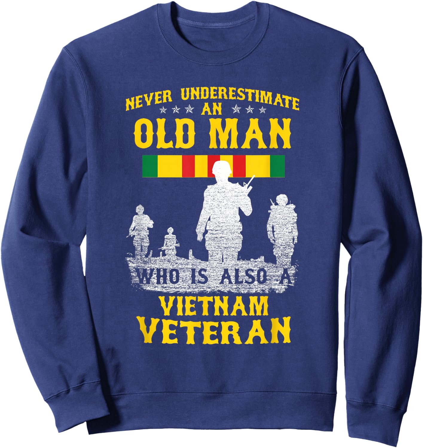 Never Underestimate an Old Man Vietnam Veteran - Gift Sweatshirt - Sweatshirt | Navy