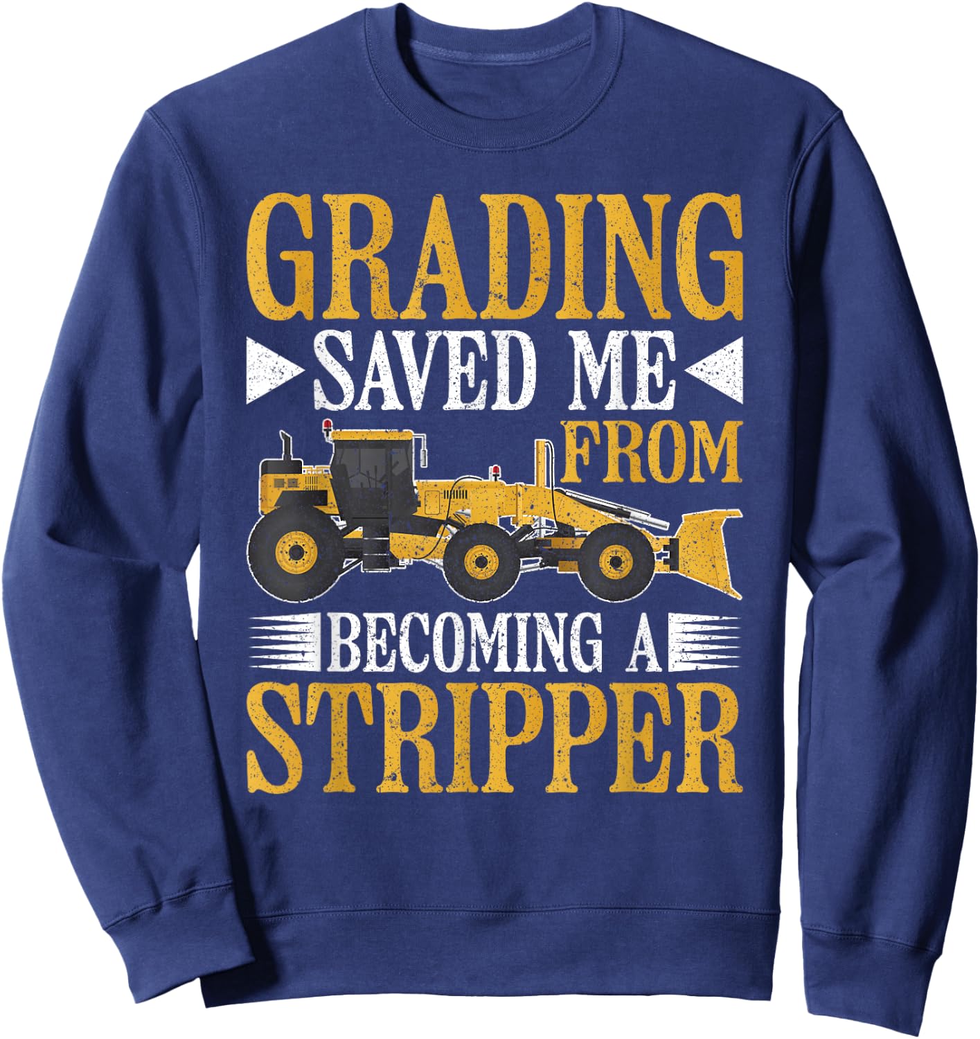 Grader Operator Grading Saved Me Sweatshirt - Sweatshirt | Navy