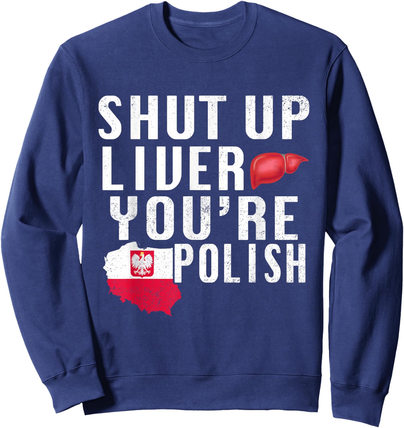 Funny Shut Up You're Polish Poland Beer Liver Sweatshirt - Sweatshirt | Navy